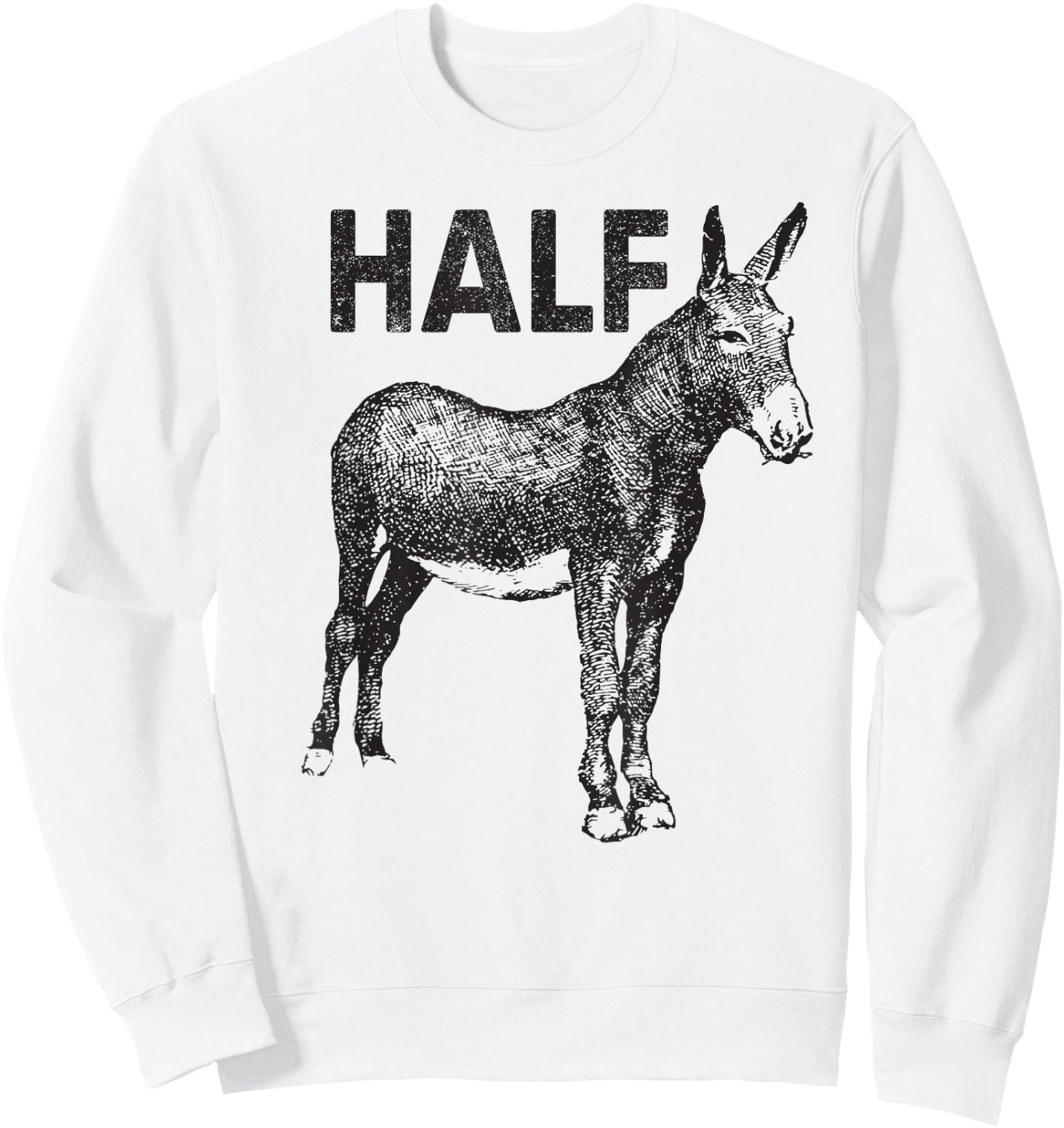 Funny apparel Half Ass Donkey Mule Horse Lazy Sweatshirt - Sweatshirt | White