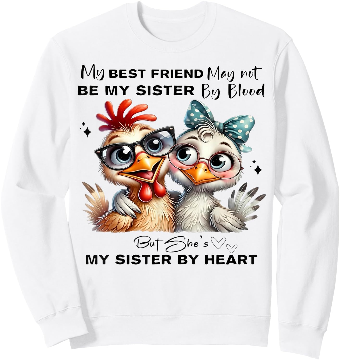 My Best Friend May Not Be My Sister by Blood But She's My Si Sweatshirt - Sweatshirt | White