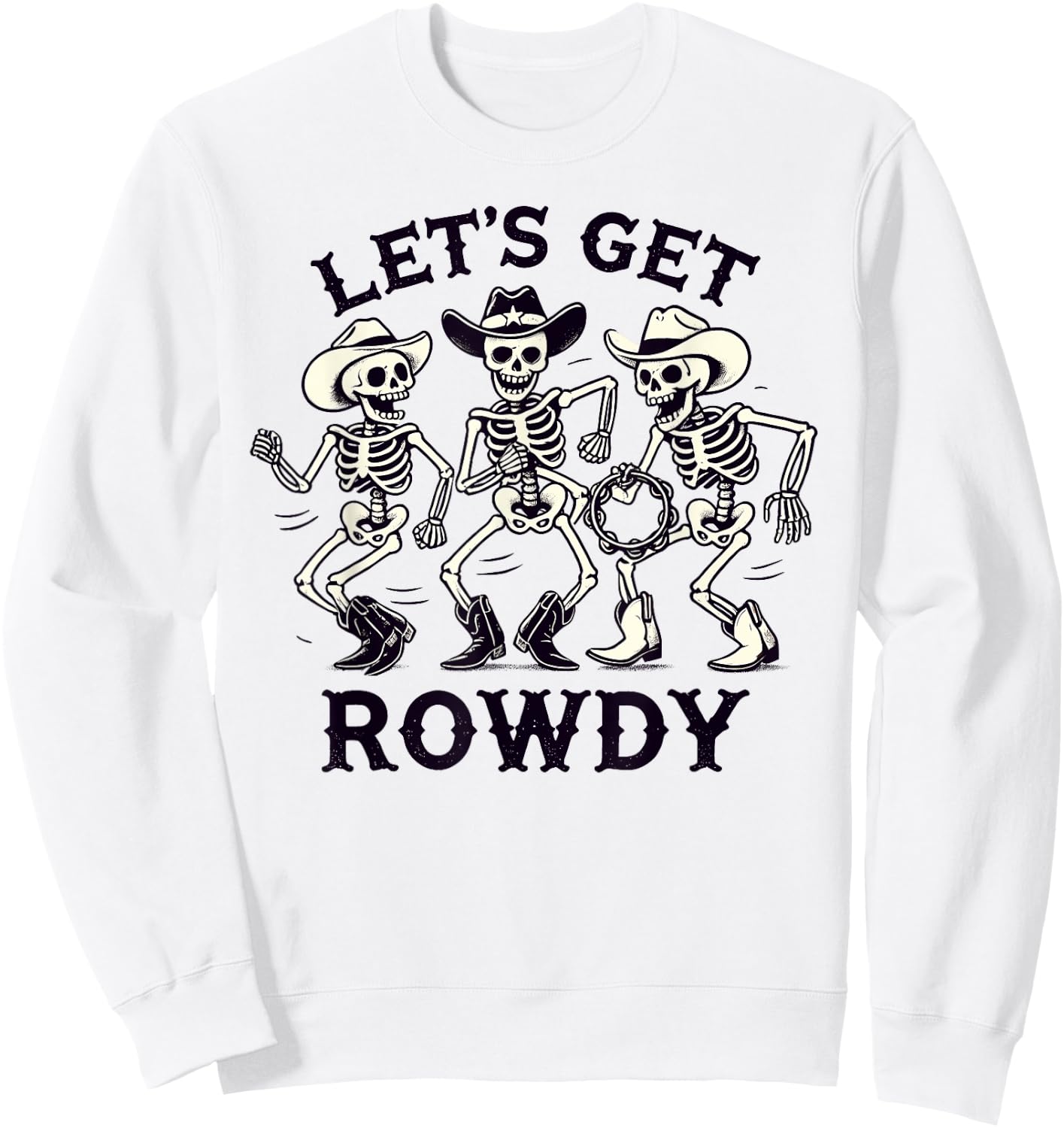 Funny Let's Get Rowdy Skeleton Band Sweatshirt - Sweatshirt | White