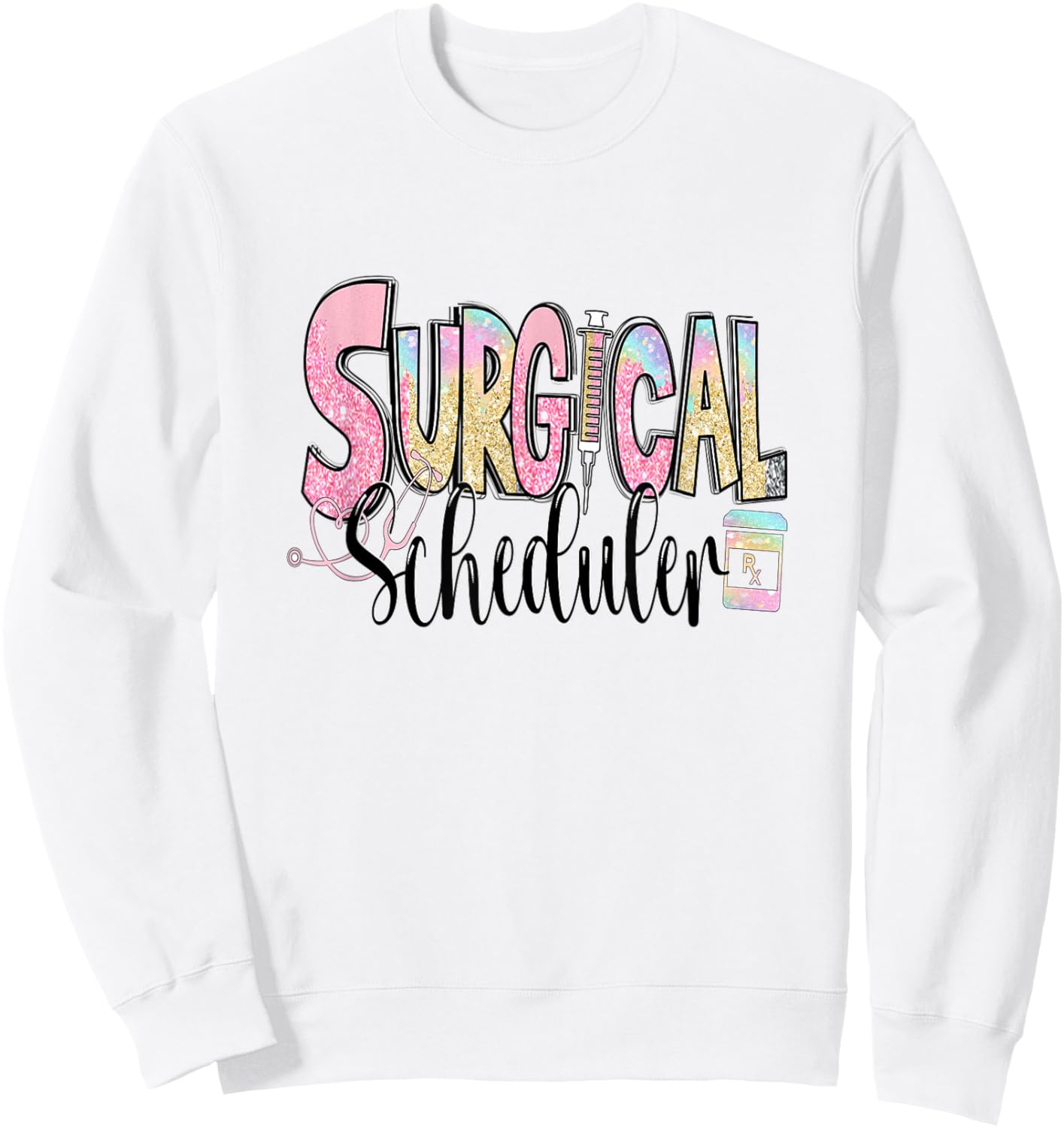 Surgical Scheduler Funny Surgery Tech Nurse Medical Job Day Sweatshirt - Sweatshirt | White