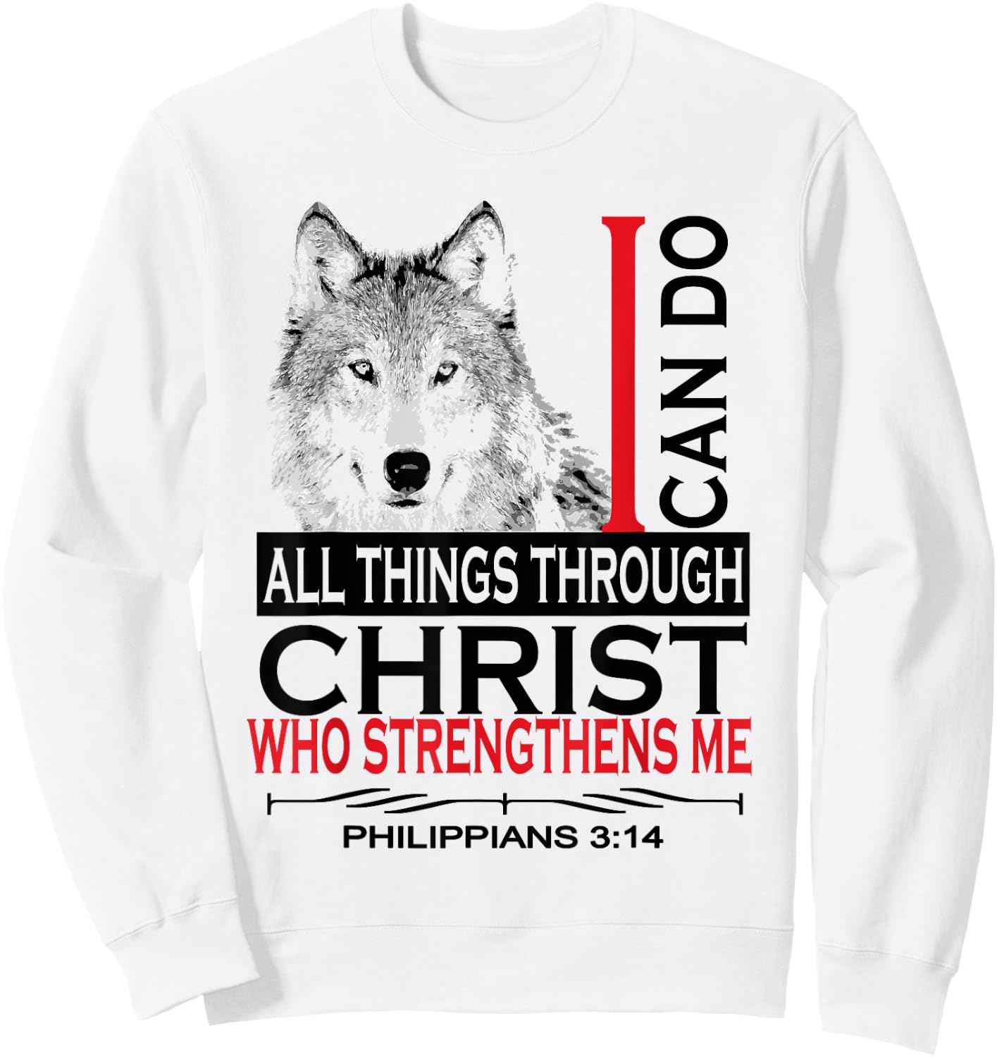 Philippians 4:13 Christian Bible Verses Cool Wolf Men Women Sweatshirt - Sweatshirt | White