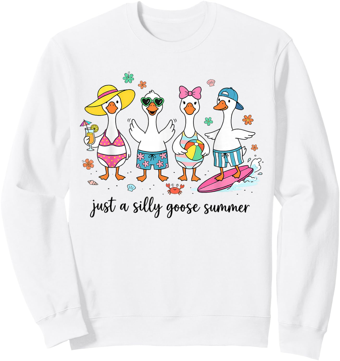 Just A Silly Goose Summer Cute Beach Vacation Vibes Sweatshirt - Sweatshirt | White