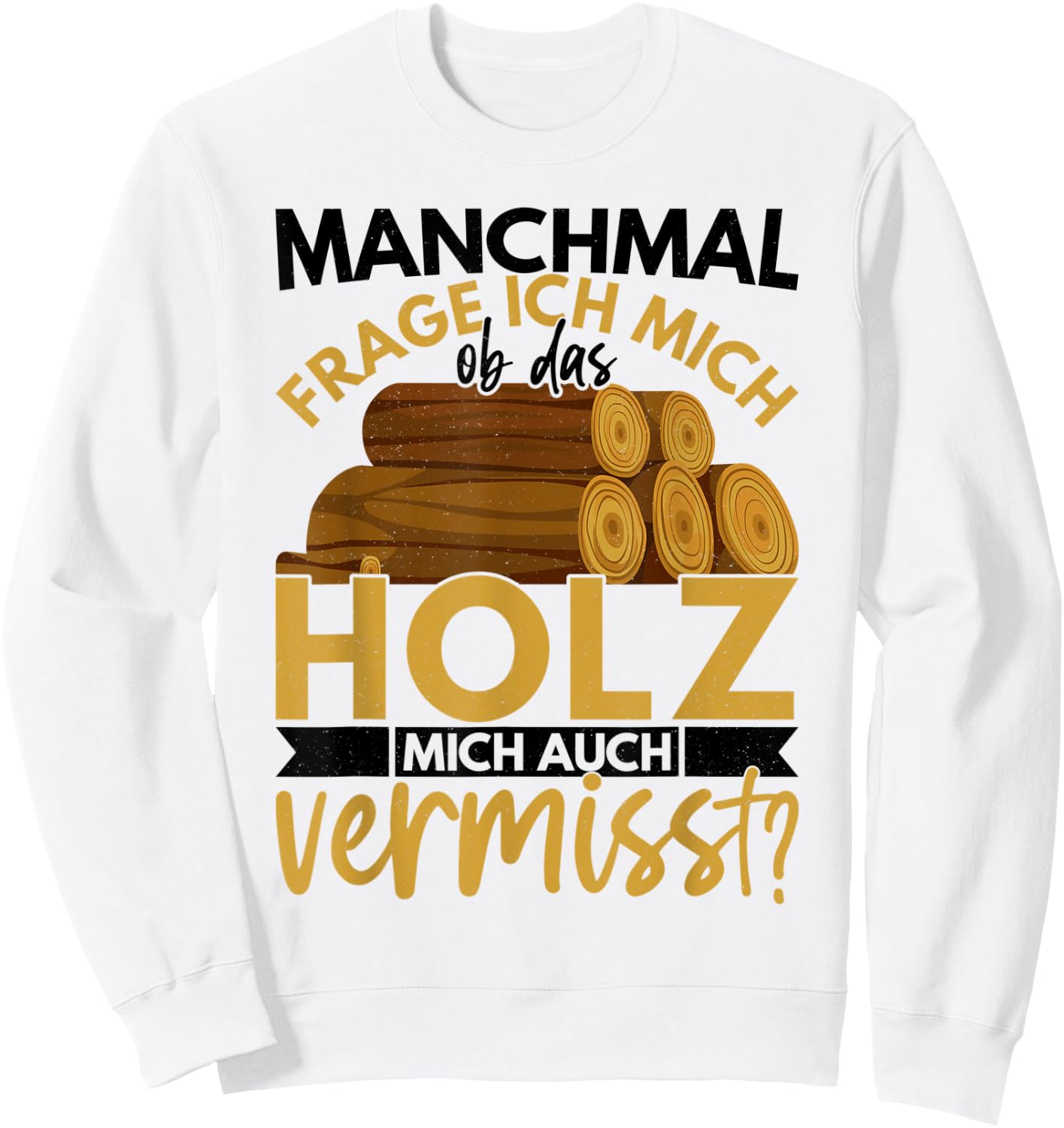 Holzarbeiter Geschenk Forstwirt Spruch Lustig Männer Ob Das Sweatshirt - Sweatshirt | White