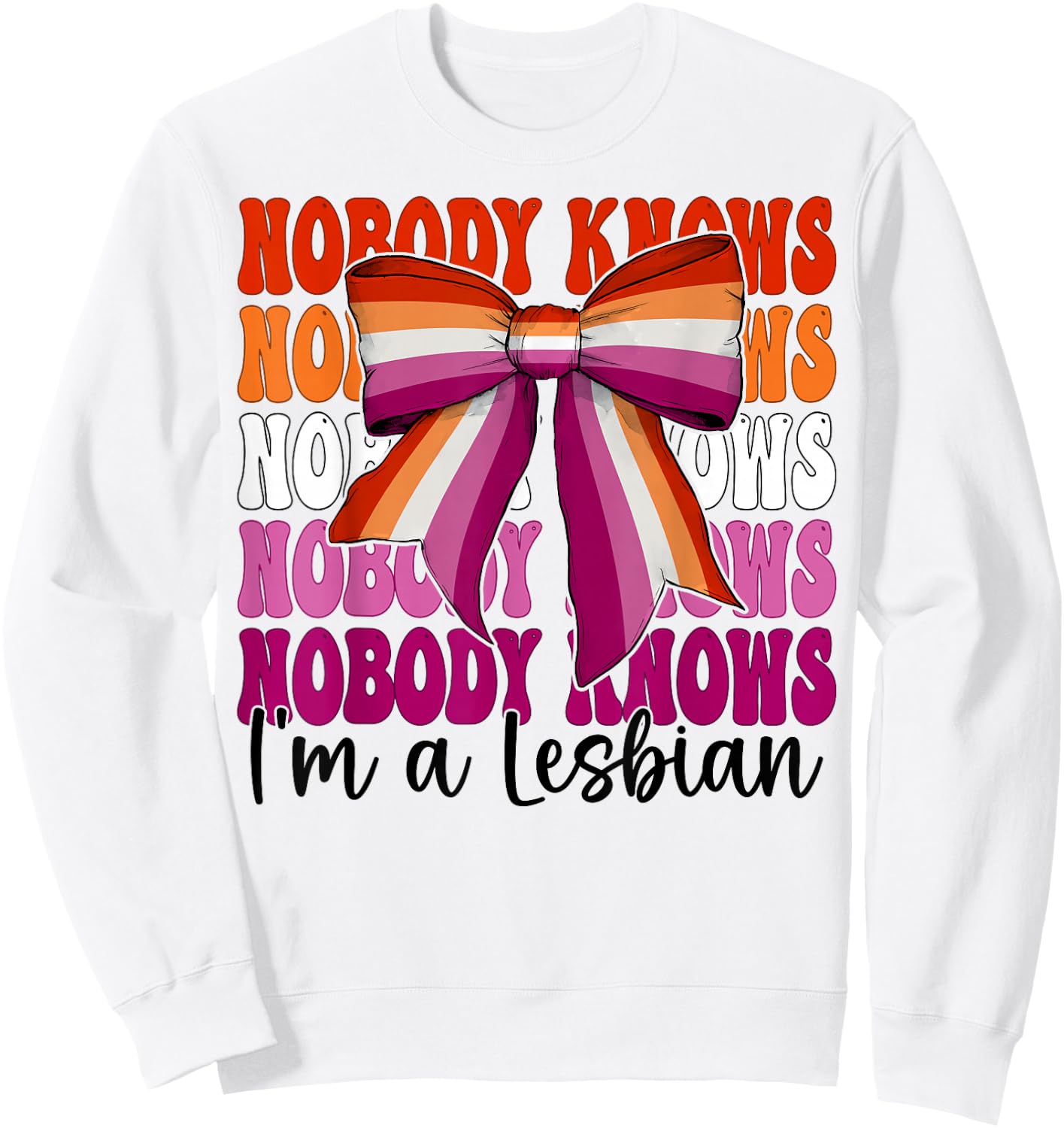 Nobody Knows I'm A Lesbian Funny Lesbian Pride Flag LGBTQ Sweatshirt - Sweatshirt | White