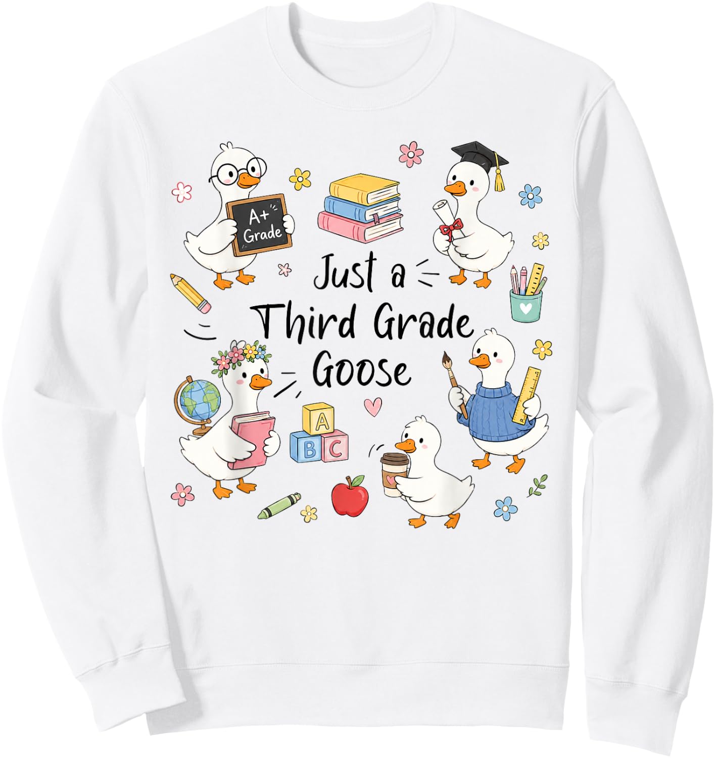 Just A Third Grade Goose Back School Teacher Student Sweatshirt - Sweatshirt | White
