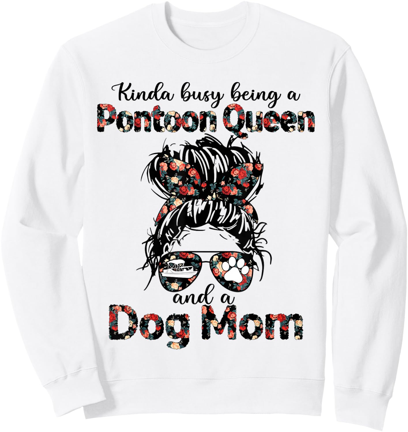 Kinda busy being a Pontoon queen and a dog mom Sweatshirt - Sweatshirt | White