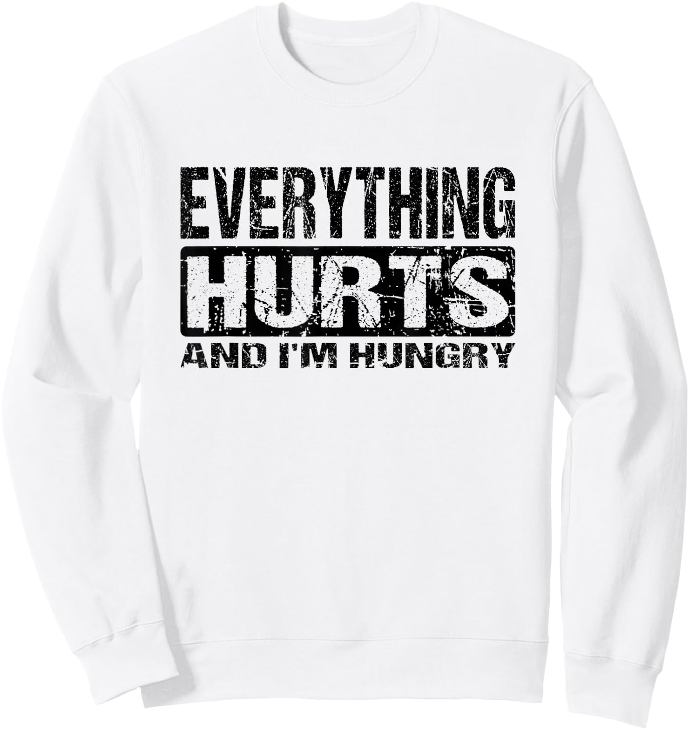 Everything Hurts and I'm Hungry - Funny Workout Joke Sweatshirt - Sweatshirt | White