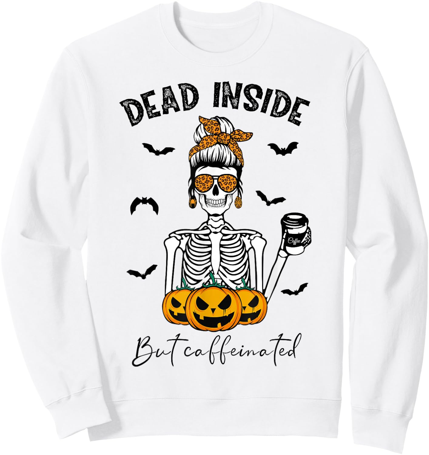 Dead Inside But Caffeinated Skeleton Mama Funny Halloween Sweatshirt - Sweatshirt | White