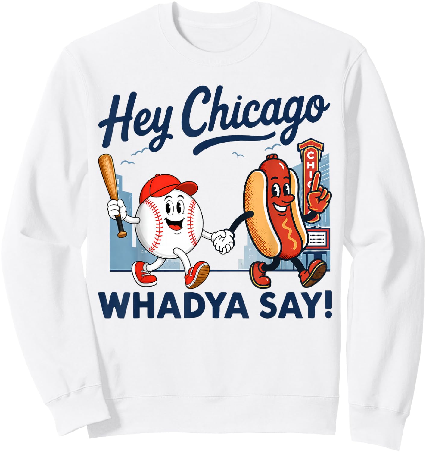 Hey Chicago Whadya Say Baseball and Hot Dog 4th of July Sweatshirt - Sweatshirt | White