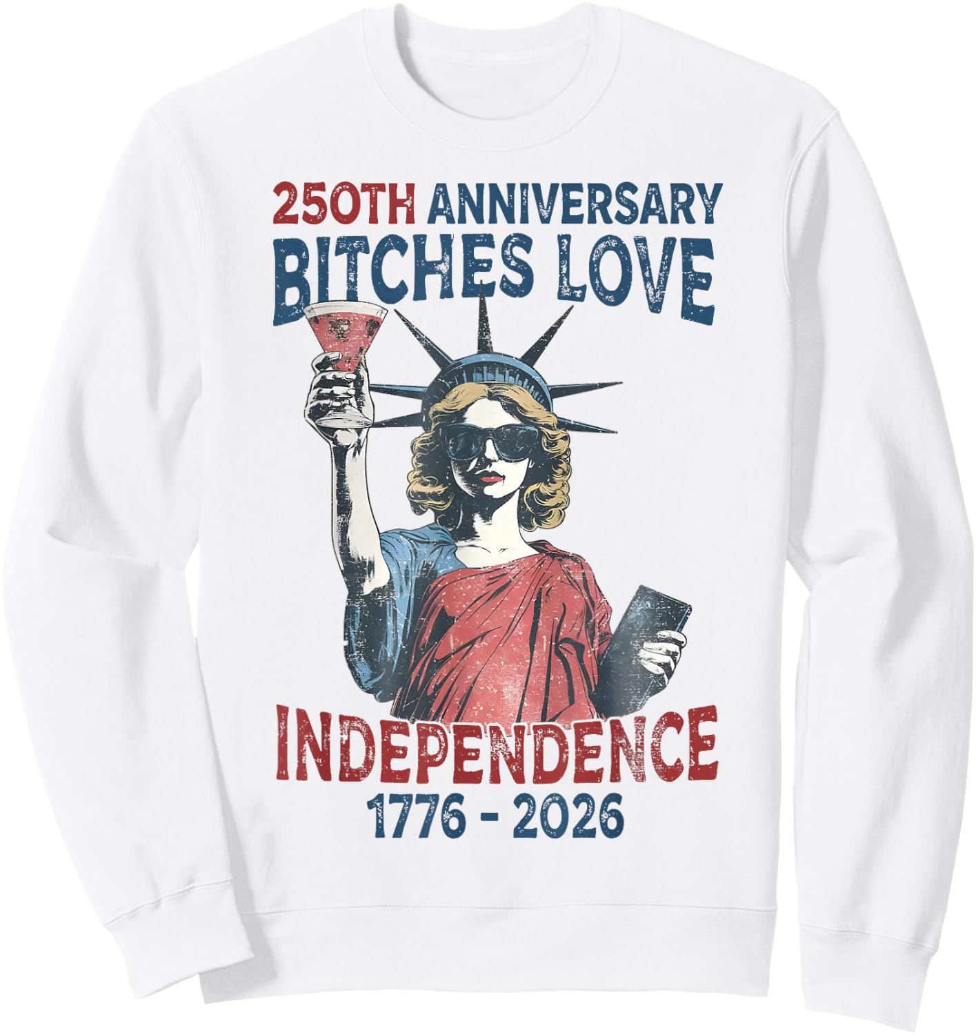 250th Anniversary Bitches Love Independence Day 4th of July Sweatshirt - Sweatshirt | White