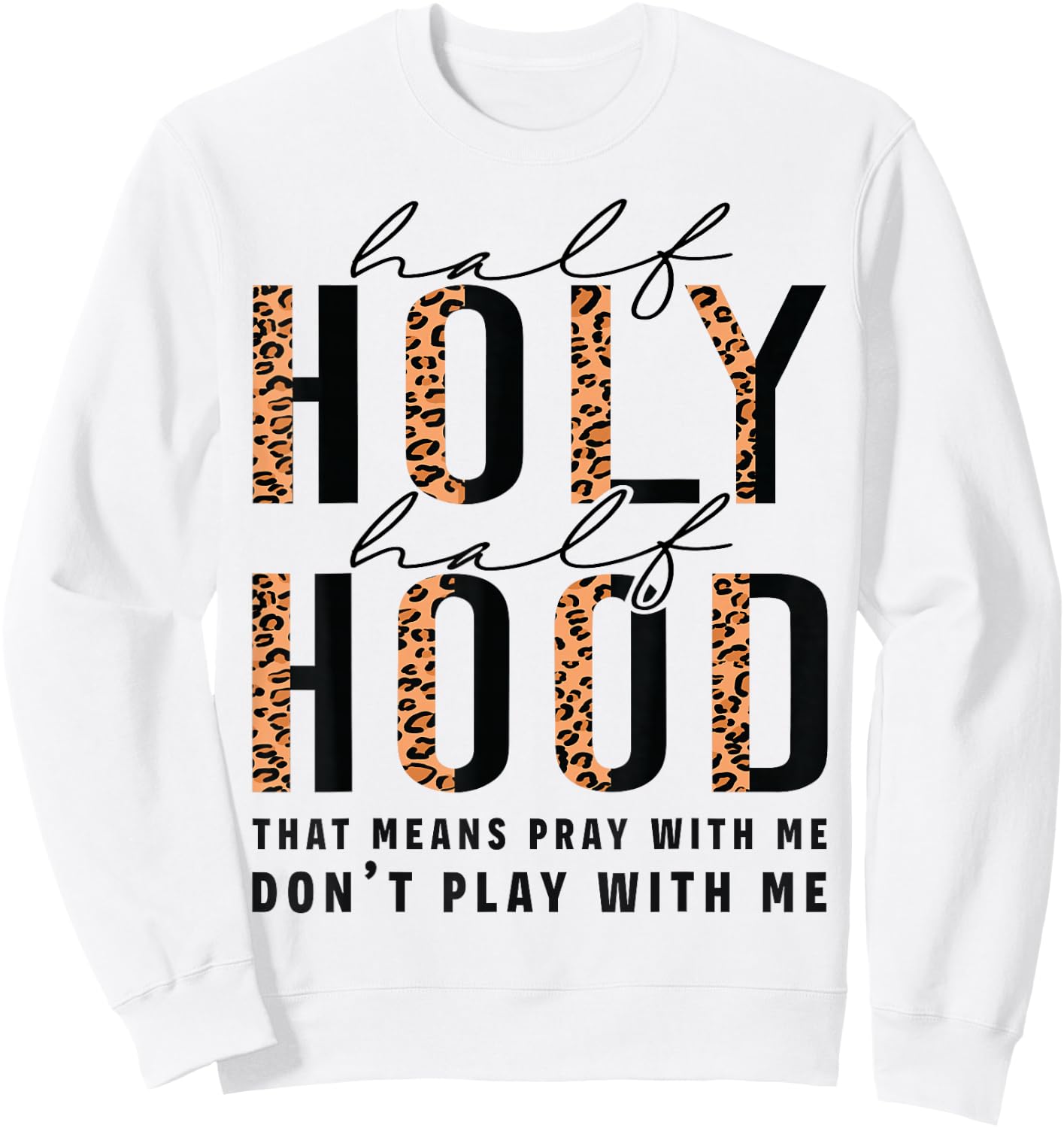 Half Hood Half Holy Funny Christian Religious Leopard Cute Sweatshirt - Sweatshirt | White