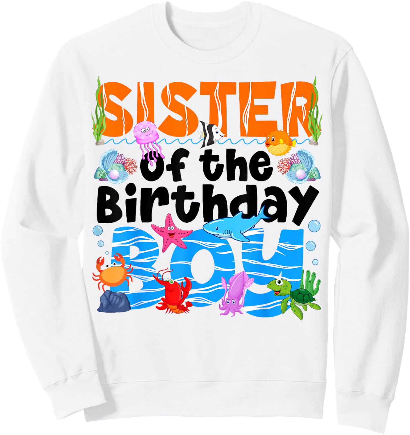 Sister Under Sea Birthday Party Boy Ocean Sea Animals Themed Sweatshirt - Sweatshirt | White