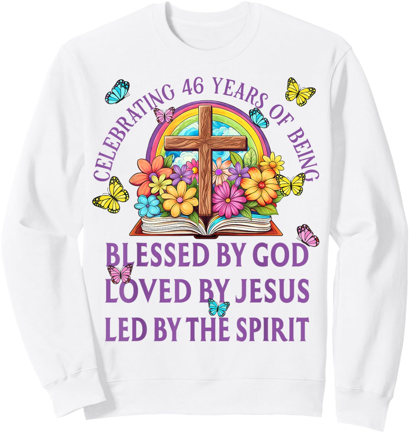 Blessed By God For 46 Years Rainbow And Flowers Birthday Sweatshirt - Sweatshirt | White