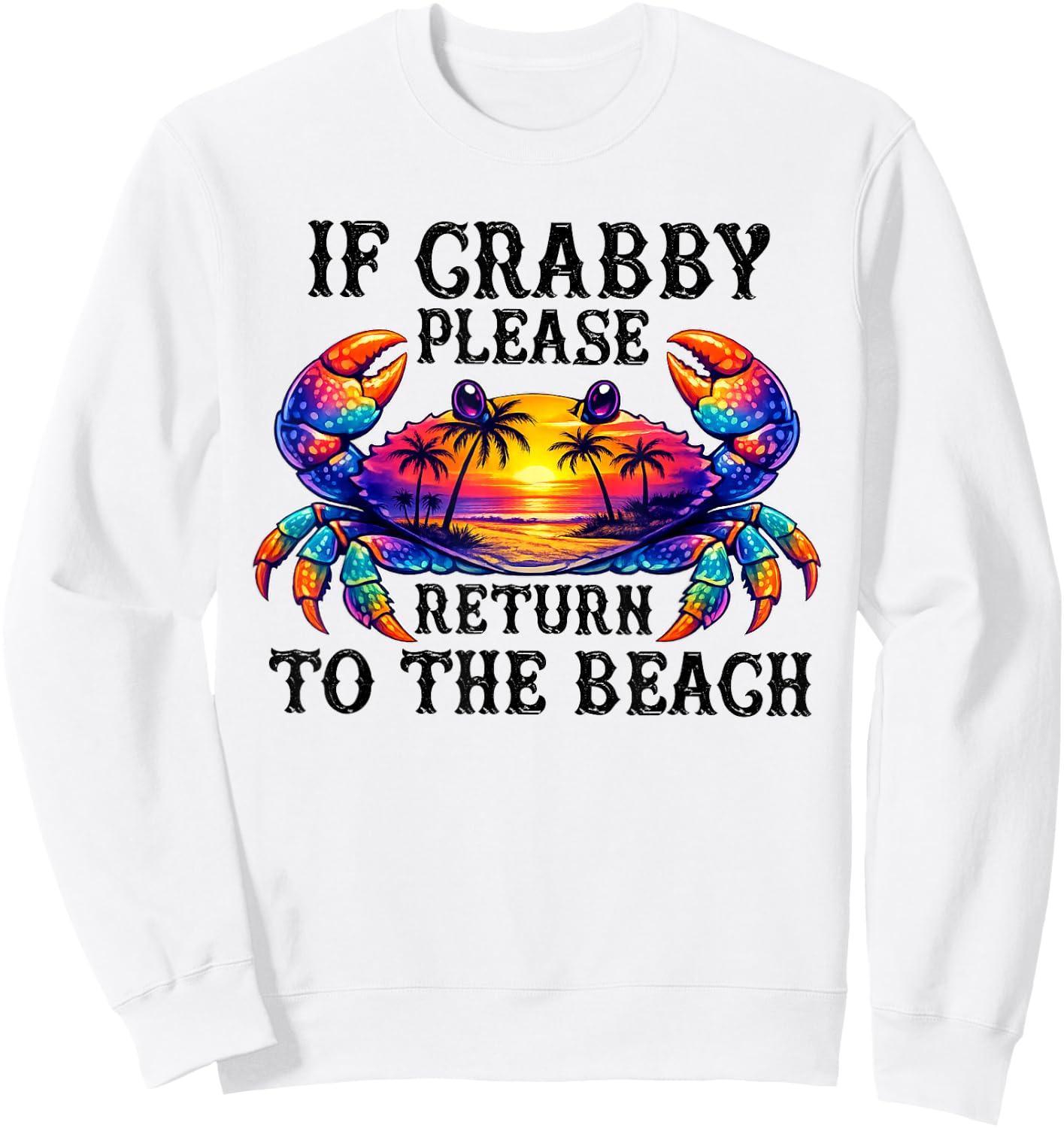 If Crabby Please Return to the Beach Funny Summer Vacation Sweatshirt - Sweatshirt | White