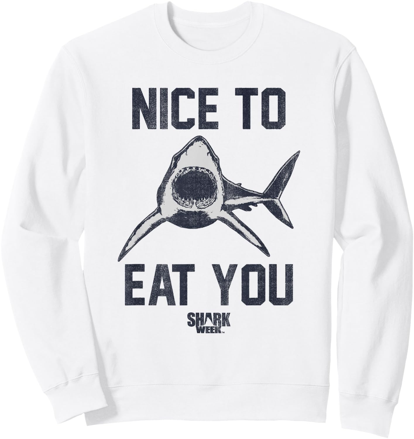 Shark Week Great White Nice To Eat You Vintage Bold Text Sweatshirt - Sweatshirt | White