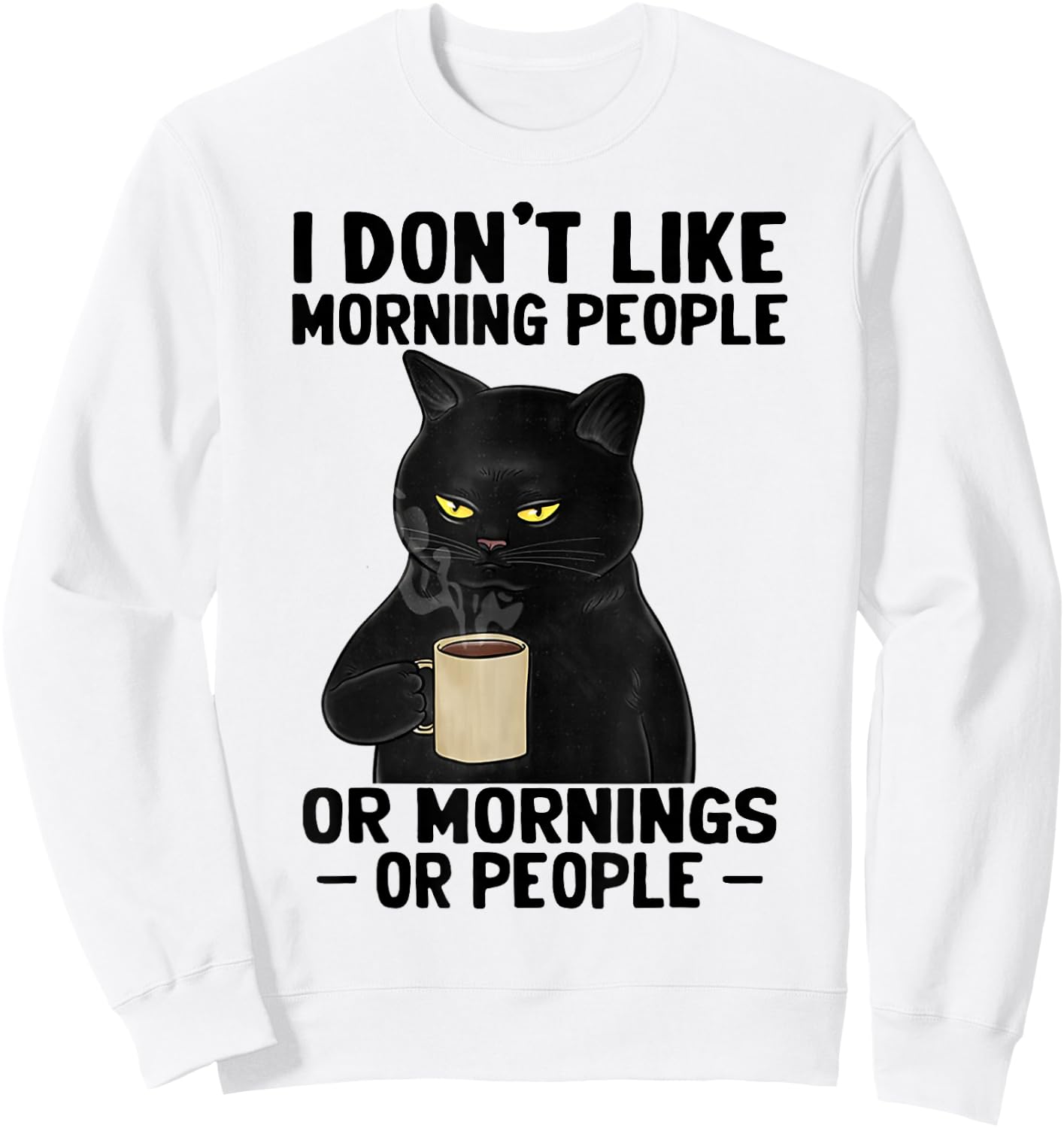I Don't Like Morning People Or Mornings Or People Sweatshirt - Sweatshirt | White