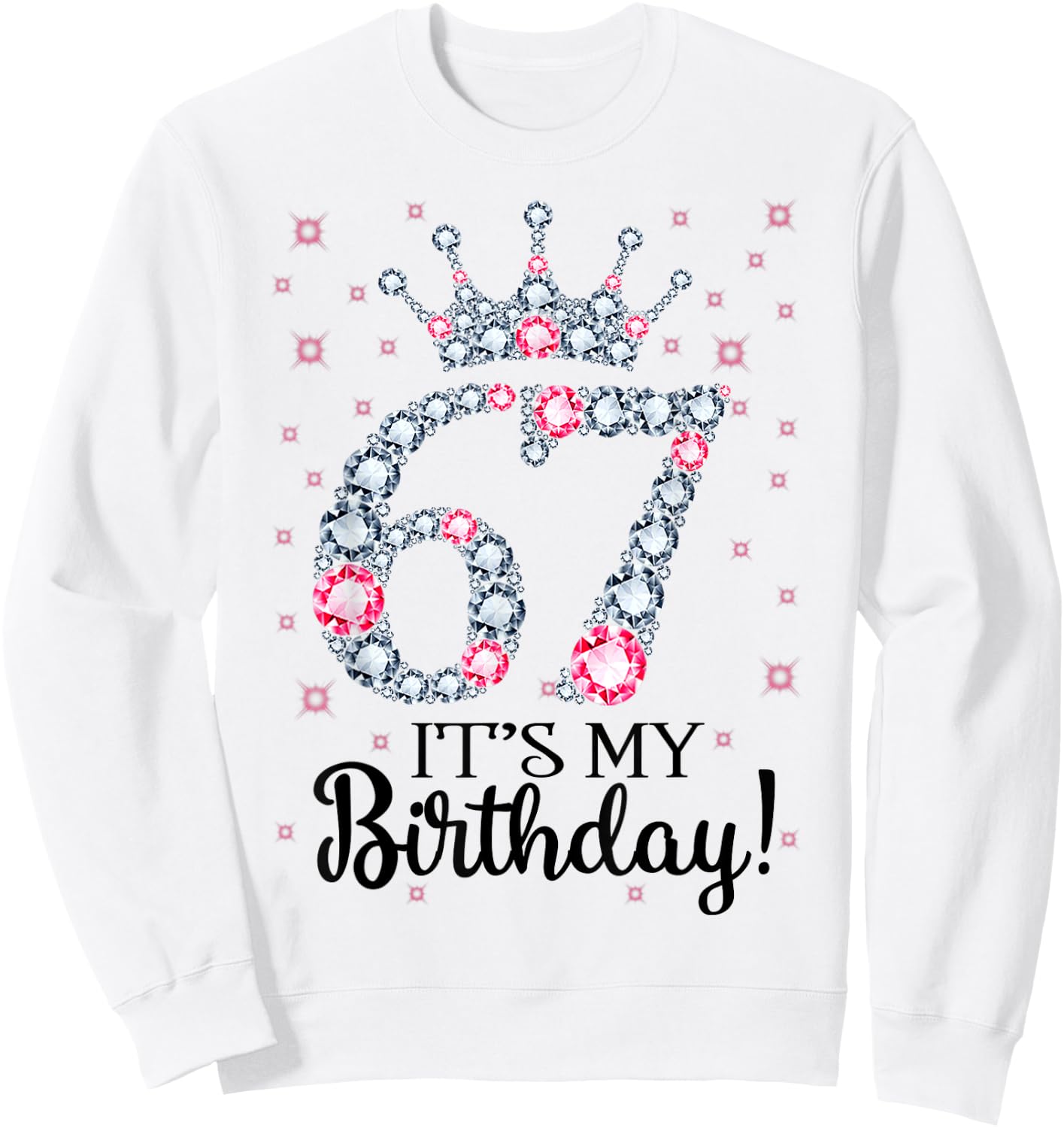 67 It's My Birthday Pink Crown 67th Birthday Gifts Sweatshirt - Sweatshirt | White