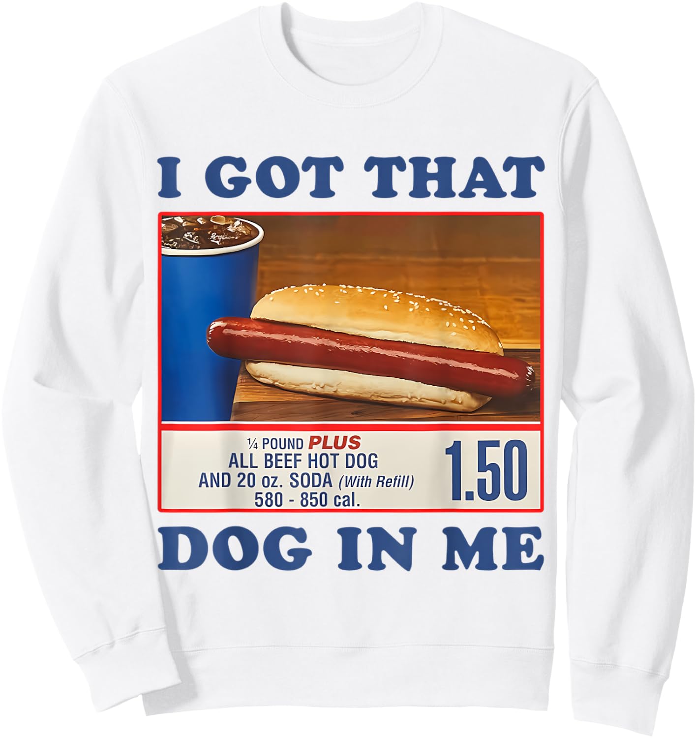 I Got That Dog In Me Funny Sayings Meme Sweatshirt - Sweatshirt | White