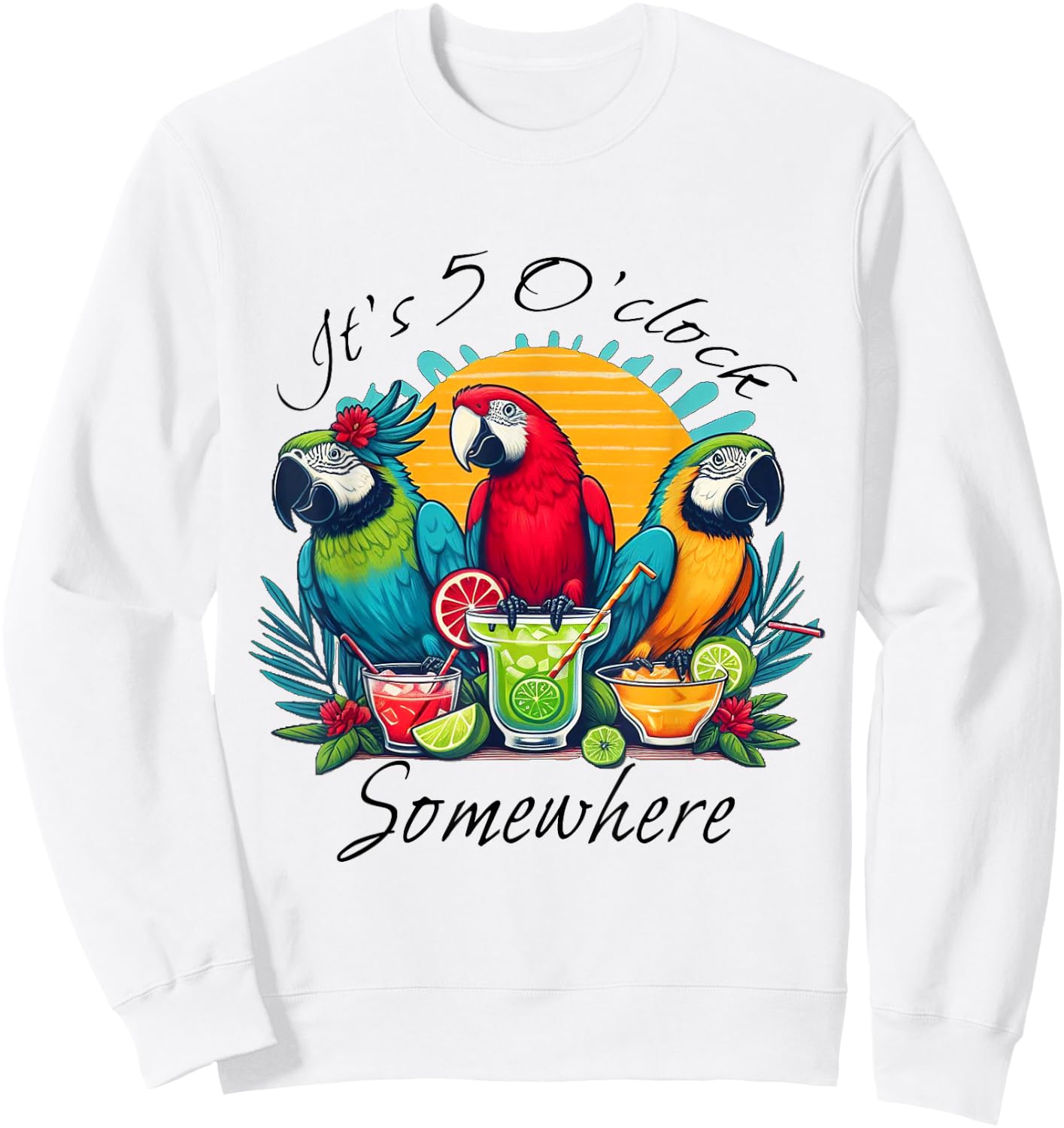 Parrots Drinking Margarita Shirt,It's 5 O'clock Somewhere Sweatshirt - Sweatshirt | White