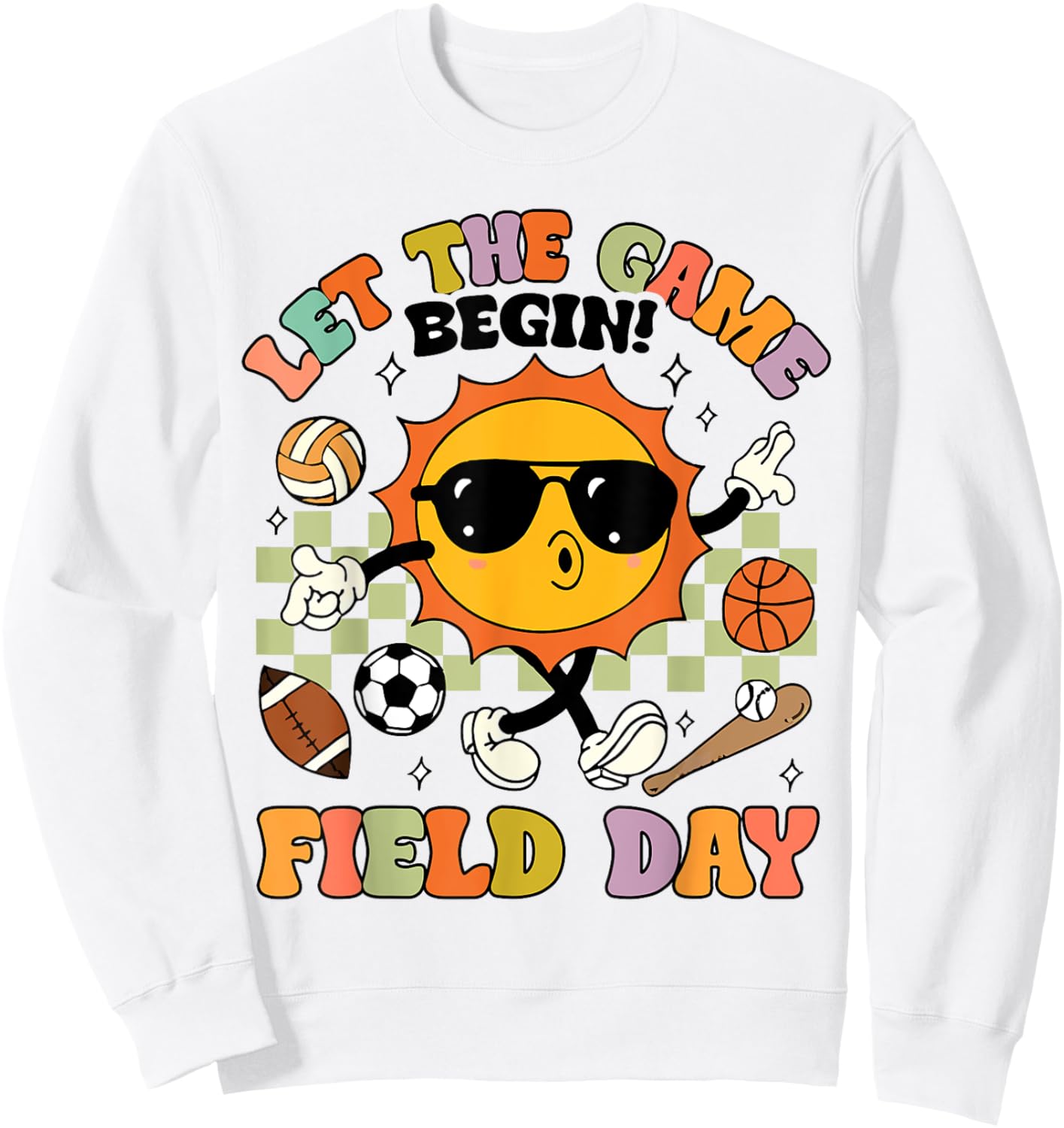 Let The Games Begin Field Day Sun Field Trip Student Teacher Sweatshirt - Sweatshirt | White