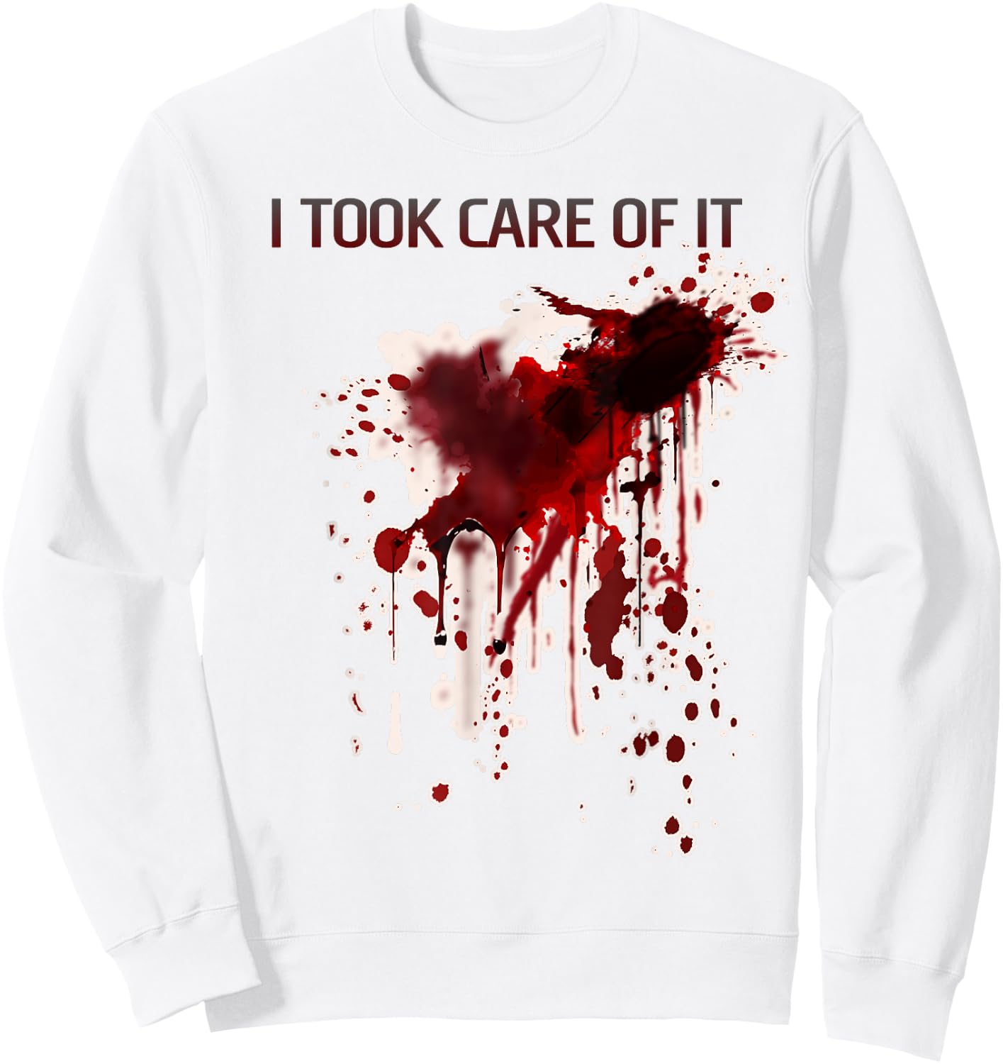 I Took Care Of It Bloody Shirt Blood Stained Horror Costume Sweatshirt - Sweatshirt | White