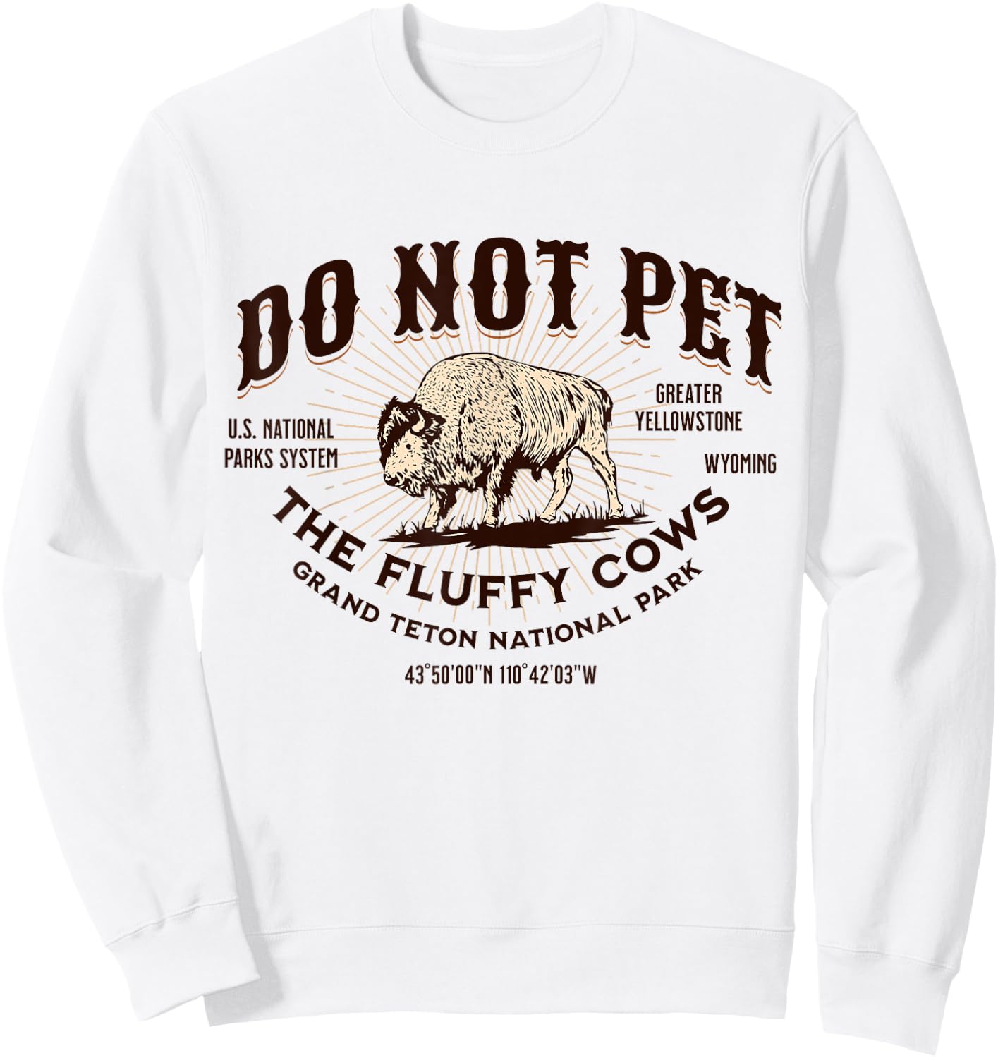 Grand Teton National Park Do Not Pet the Fluffy Cows Bison Sweatshirt - Sweatshirt | White