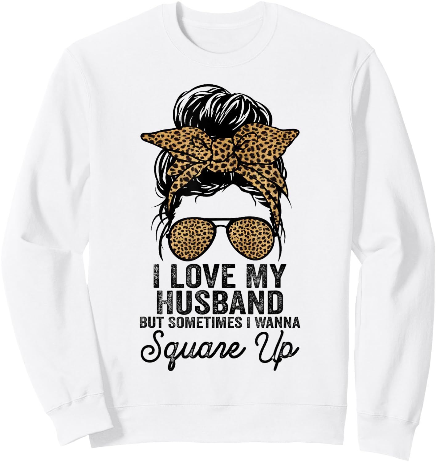 I Love My Husband But Sometimes I Wanna Square Up Funny Joke Sweatshirt - Sweatshirt | White