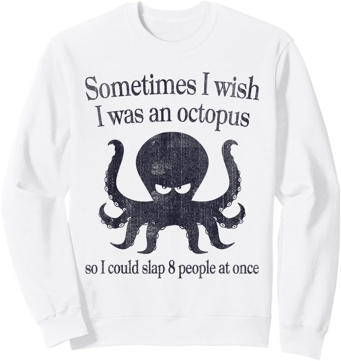 Sometimes I Wish I Was An Octopus Slap 8 People Sweatshirt - Sweatshirt | White