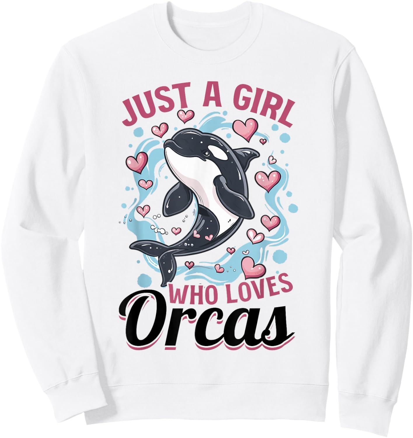 Funny Orca Animal Just a Girls who loves Orcas Sweatshirt - Sweatshirt | White