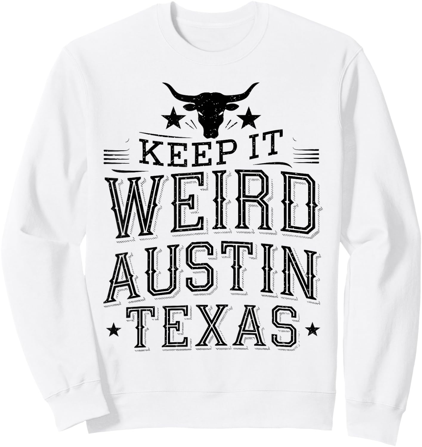 Keep Austin Texas Weird for Austinite Sweatshirt - Sweatshirt | White