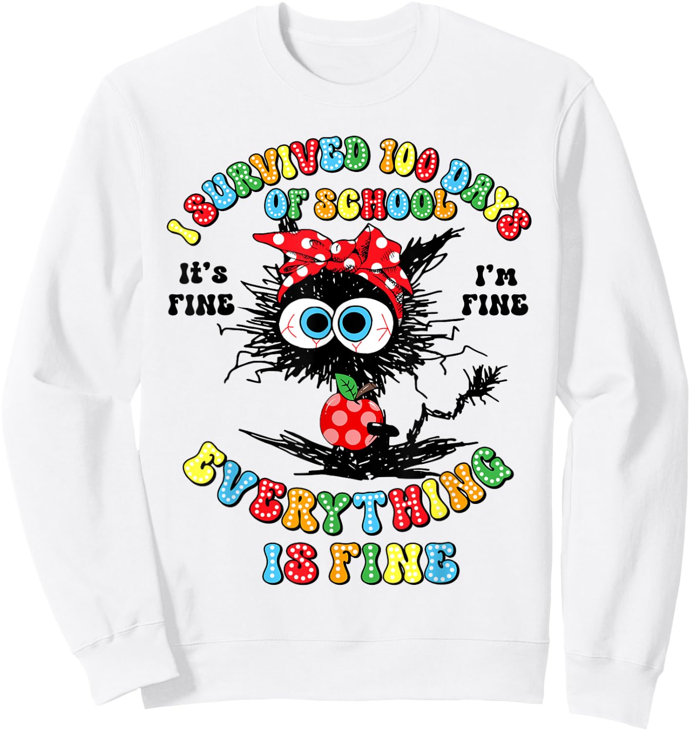 I Survived 100 Days Of School Everything Is Fine Black Cat Sweatshirt - Sweatshirt | White