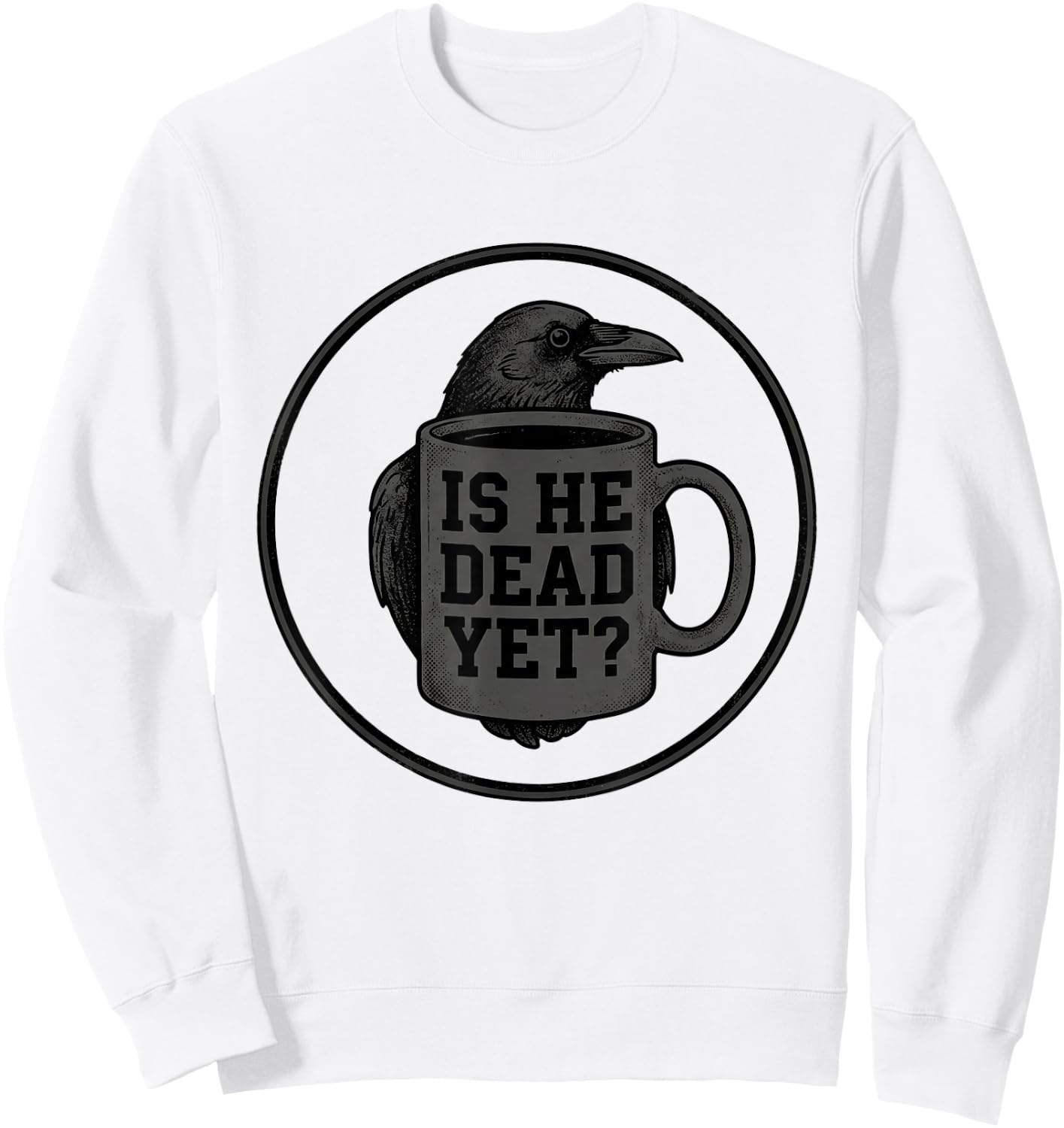 is He Vintage Dead Yet Men Raven Bird Dark Humor Work Sweatshirt - Sweatshirt | White