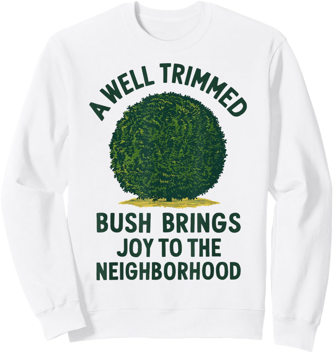Trimmed Bush Joy, Funny Gardening & Hedge Trimming Sweatshirt - Sweatshirt | White