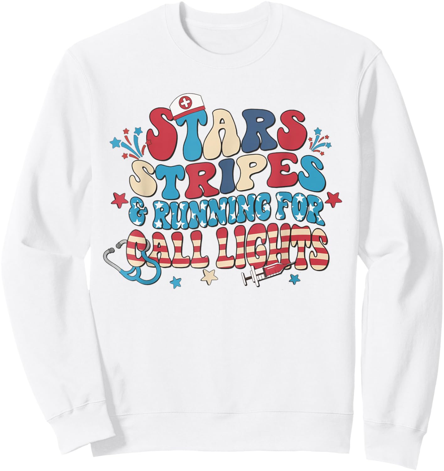Stars Stripes And Running For Call Lights 4th July ER Nurse Sweatshirt - Sweatshirt | White