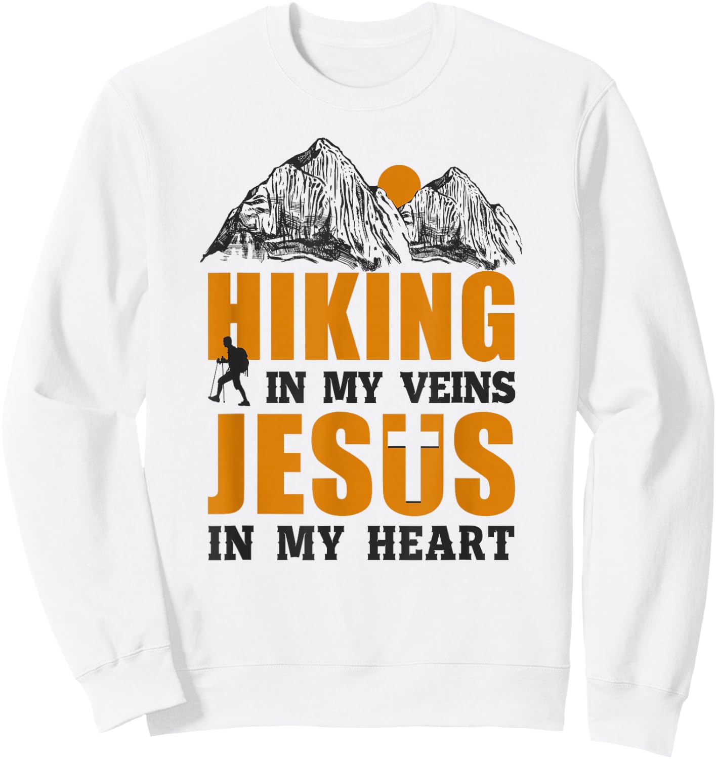 Funny Hiker Hiking In My Veins Jesus In My Heart Faith Sweatshirt - Sweatshirt | White
