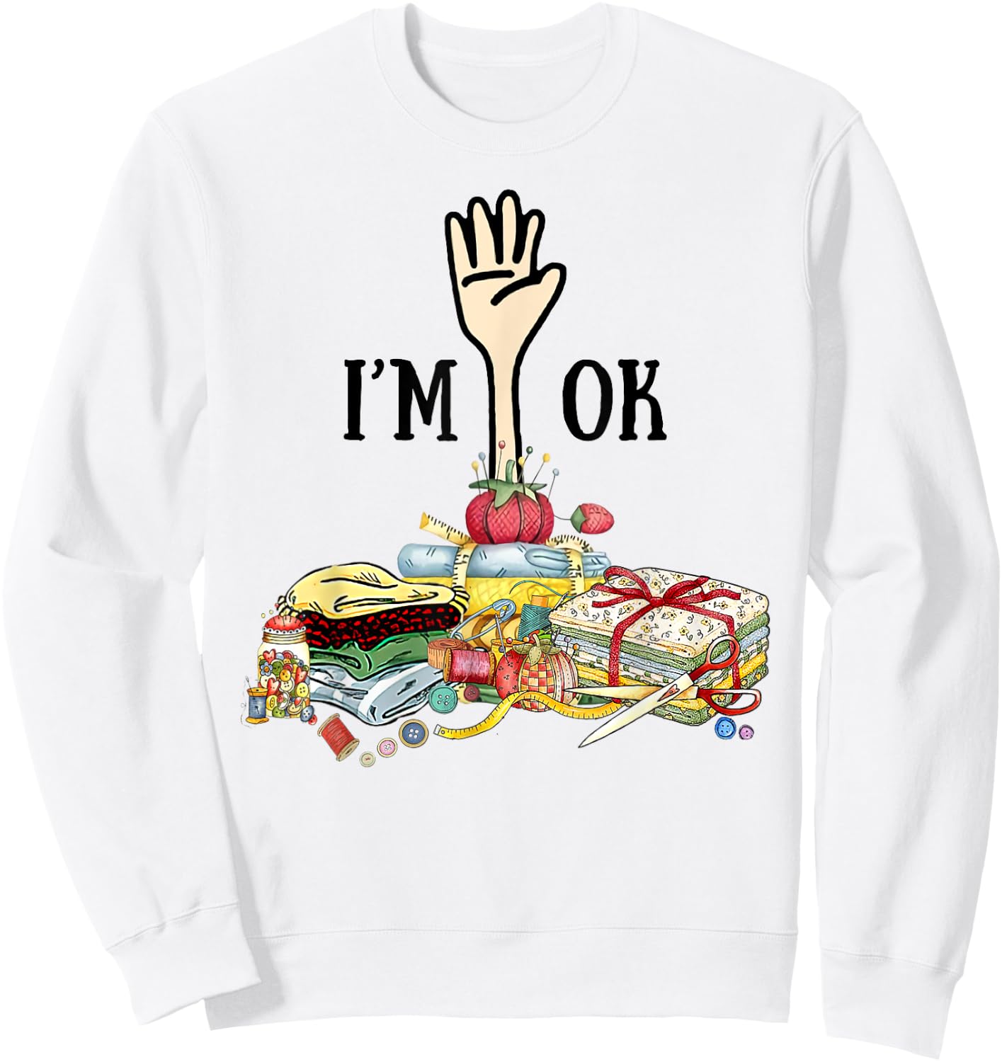 Sewing - I'm Ok Sweatshirt - Sweatshirt | White
