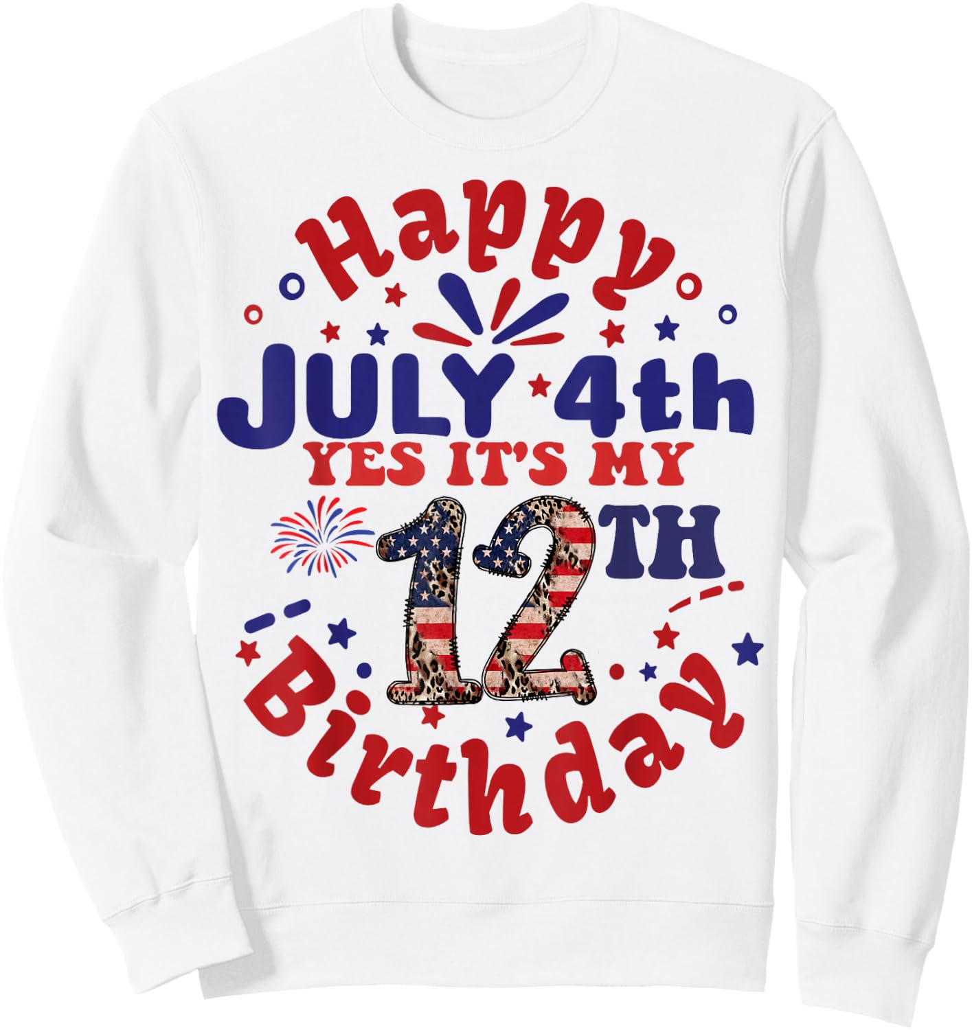 Happy July 4th & Yes It's My 12th Birthday 12 Years Old 2026 Sweatshirt - Sweatshirt | White