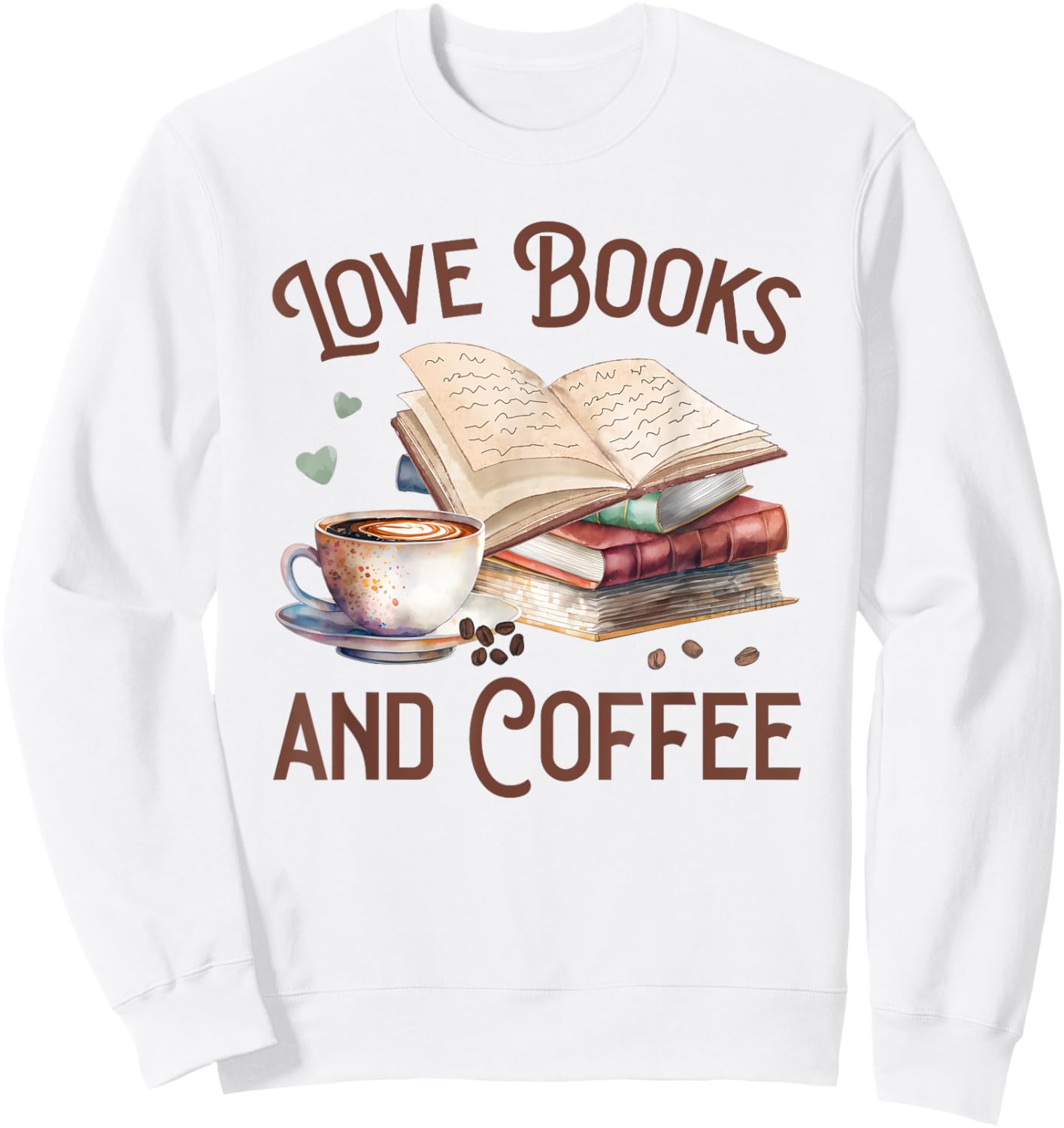 Love Books and Coffee Books Reading Coffee Drinking Sweatshirt - Sweatshirt | White