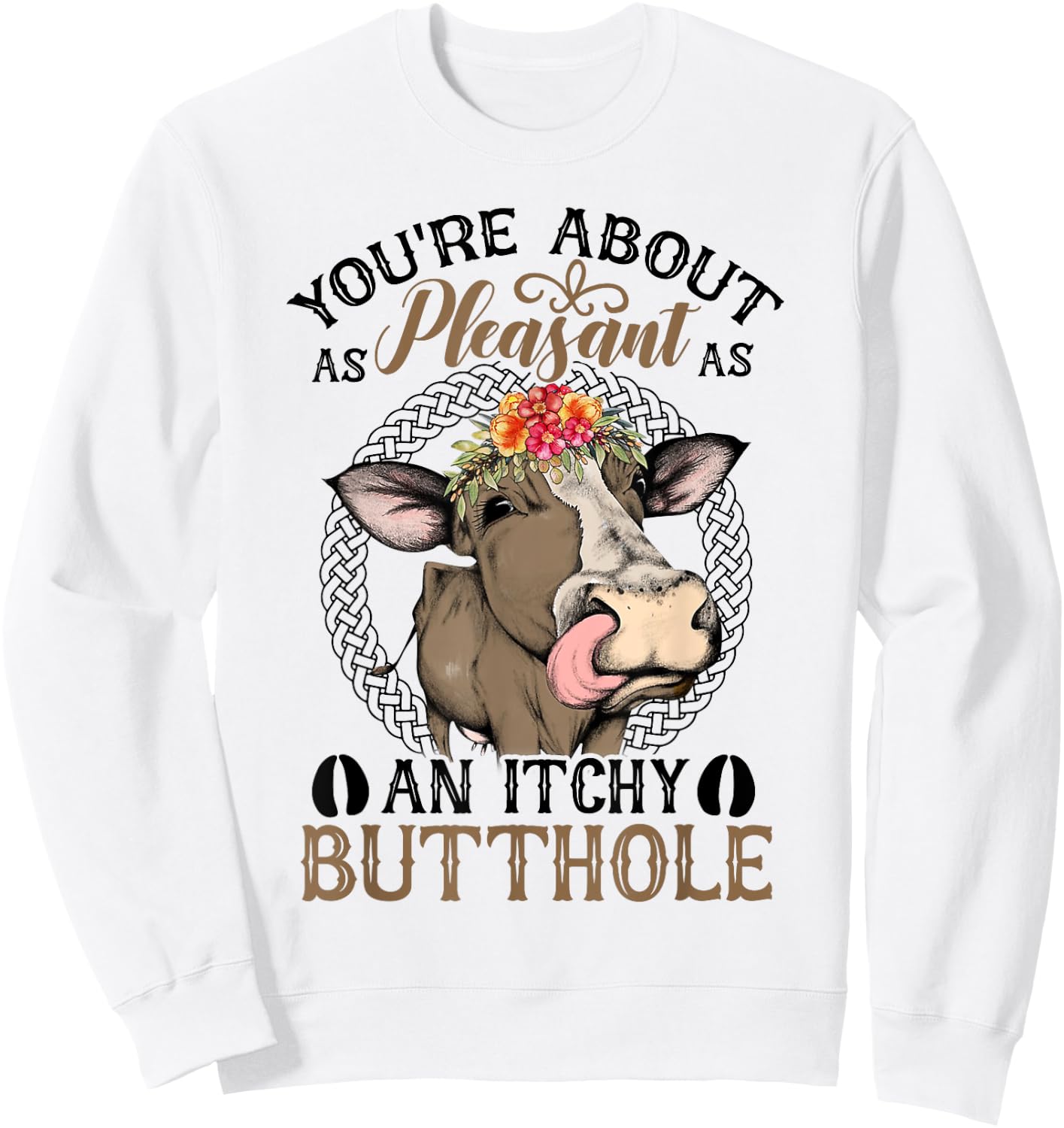 You're About As Pleasant As An Itchy Butthole Sweatshirt - Sweatshirt | White