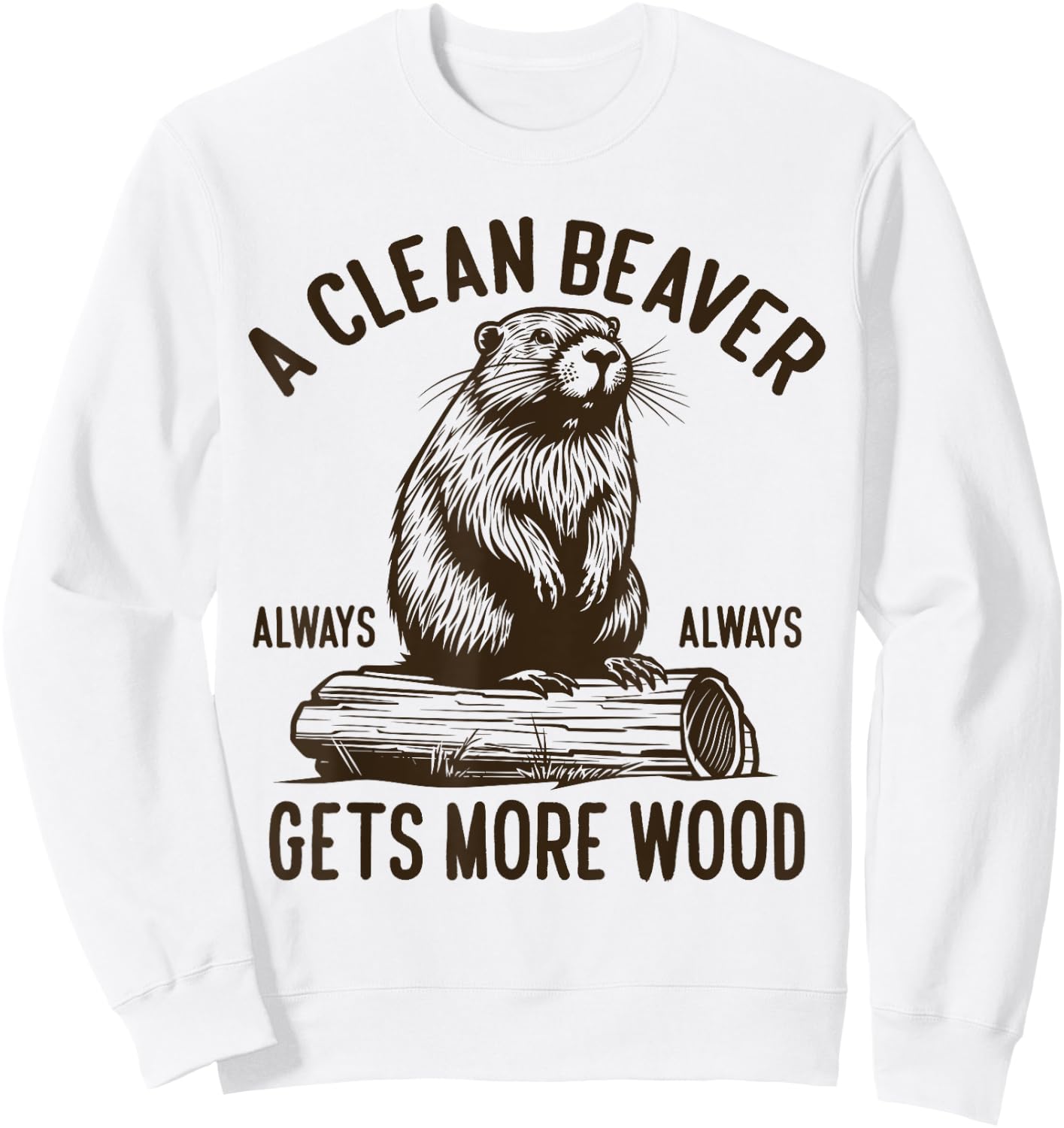 Funny Adult Humor Inappropriate Offensive Beaver Joke Sweatshirt - Sweatshirt | White