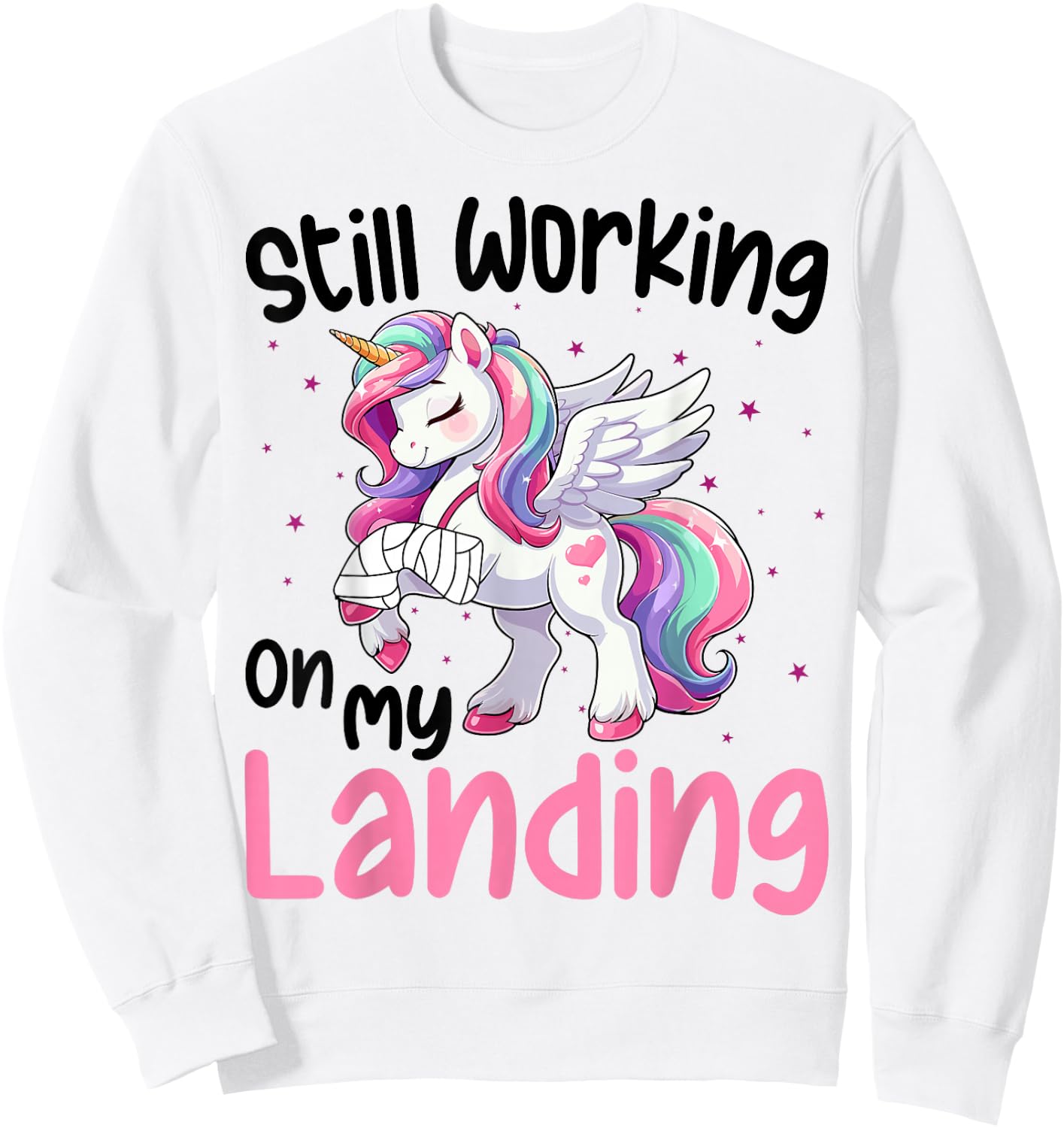 Funny Broken Leg Surgery Unicorn Still Working on my Landing Sweatshirt - Sweatshirt | White