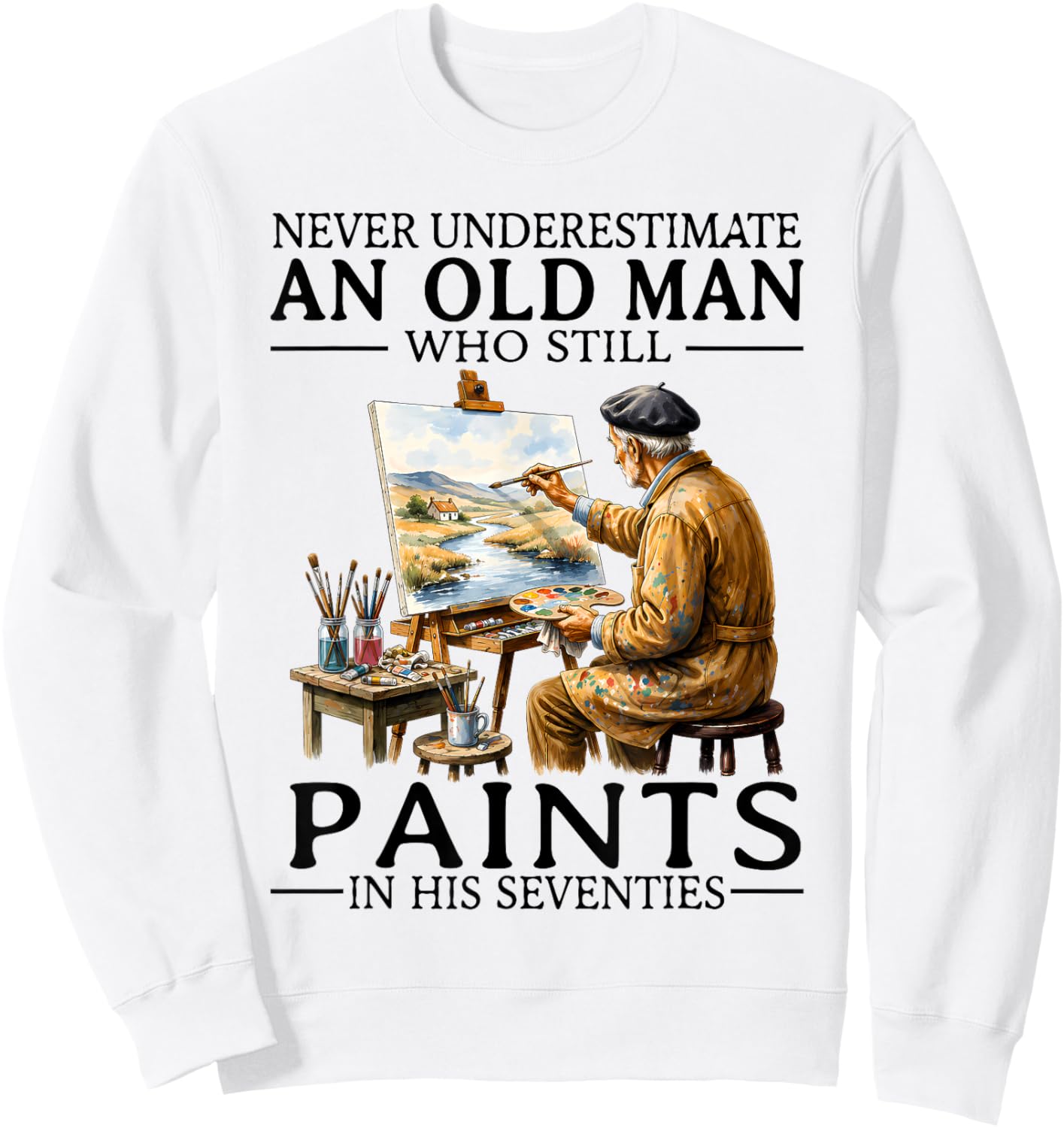 Never Underestimate an Old Man Still Paints in His Seventies Sweatshirt - Sweatshirt | White