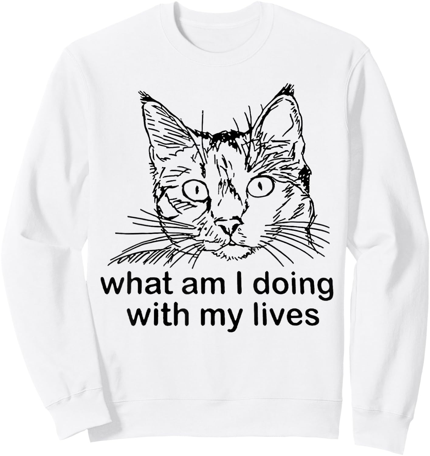 What Am I Doing with My Life Funny Cat Meme Sweatshirt - Sweatshirt | White