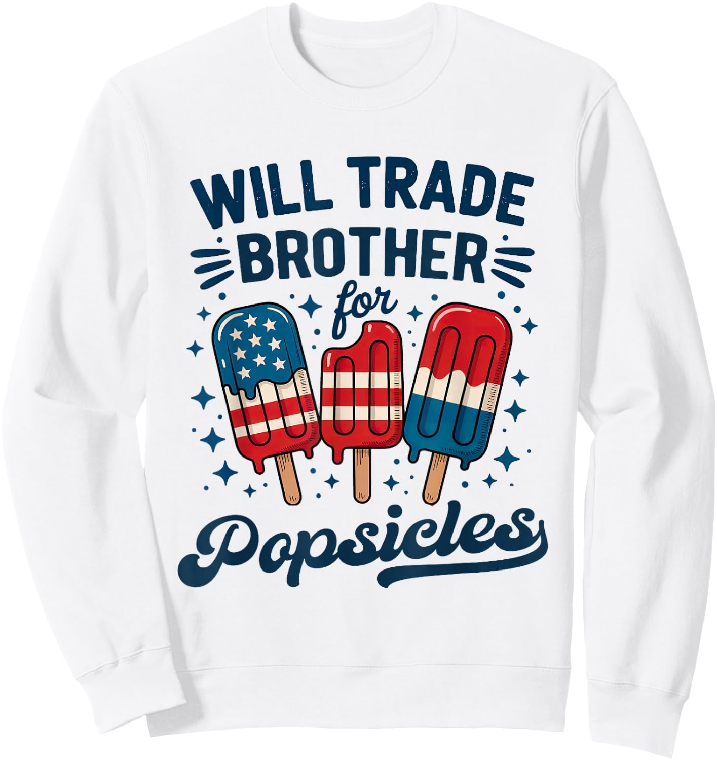 Will Trade Brother For Popsicles Girls Boys Kids 4th of July Sweatshirt - Sweatshirt | White