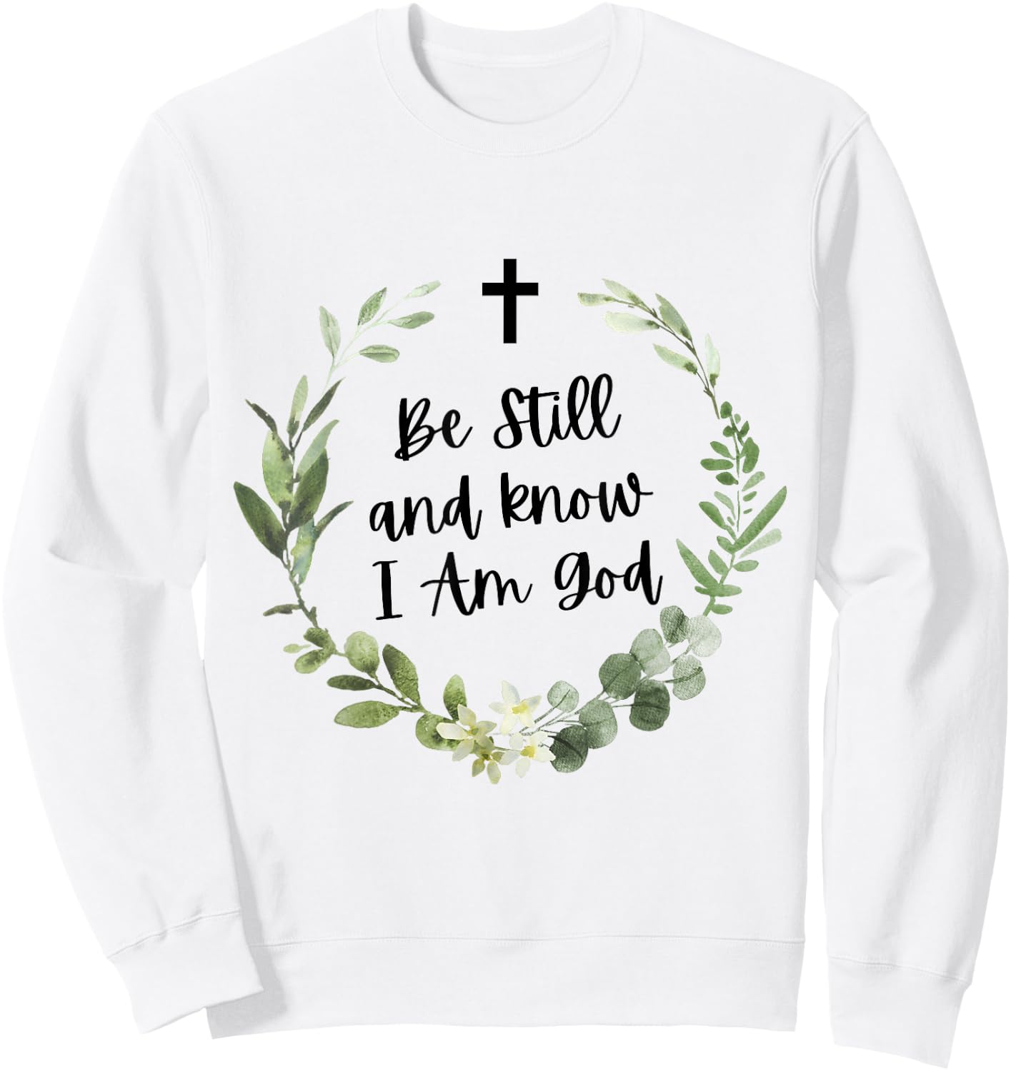 Be Still & Know That I Am God Psalm Christian Bible Verse Sweatshirt - Sweatshirt | White