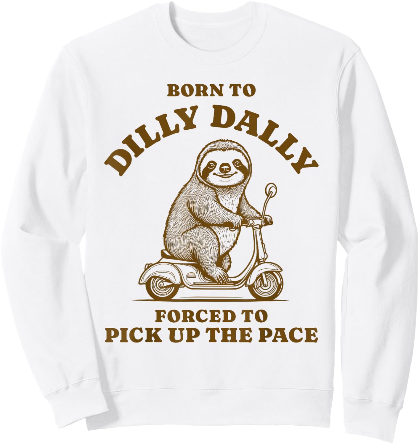 Retro Born to Dilly Dally Forced to Pick up the Pace Sloth Sweatshirt - Sweatshirt | White