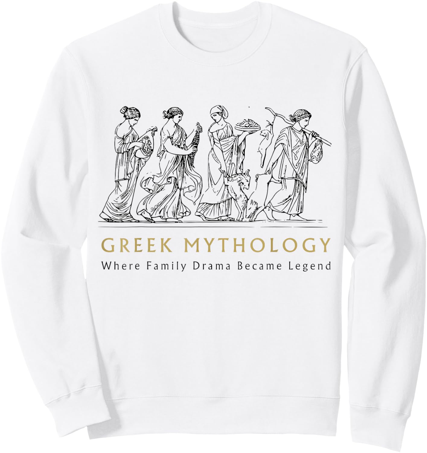 Funny Greek Mythology Where Family Drama Became Legend Sweatshirt - Sweatshirt | White