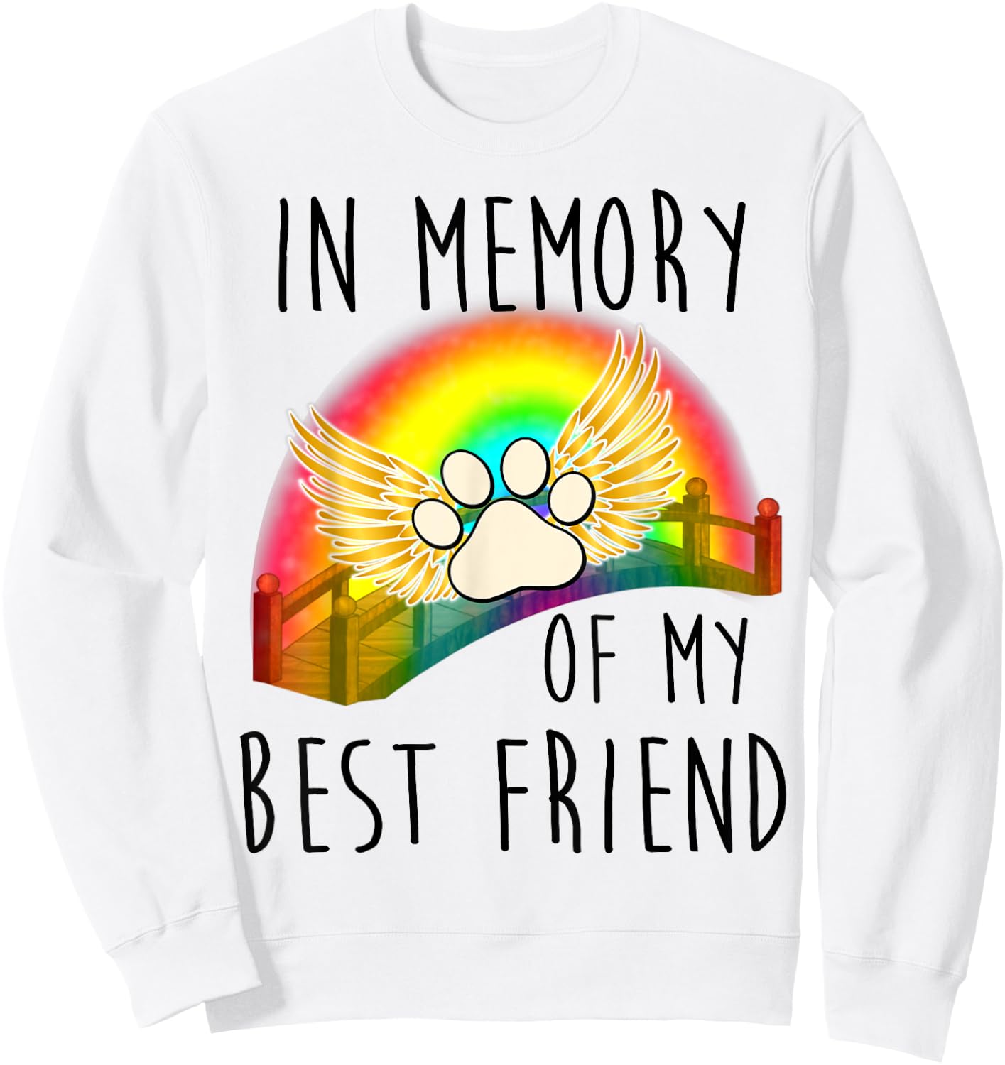 In memory of my best friend pet loss dog cat rainbow quote Men Women Sweatshirt - Sweatshirt | White
