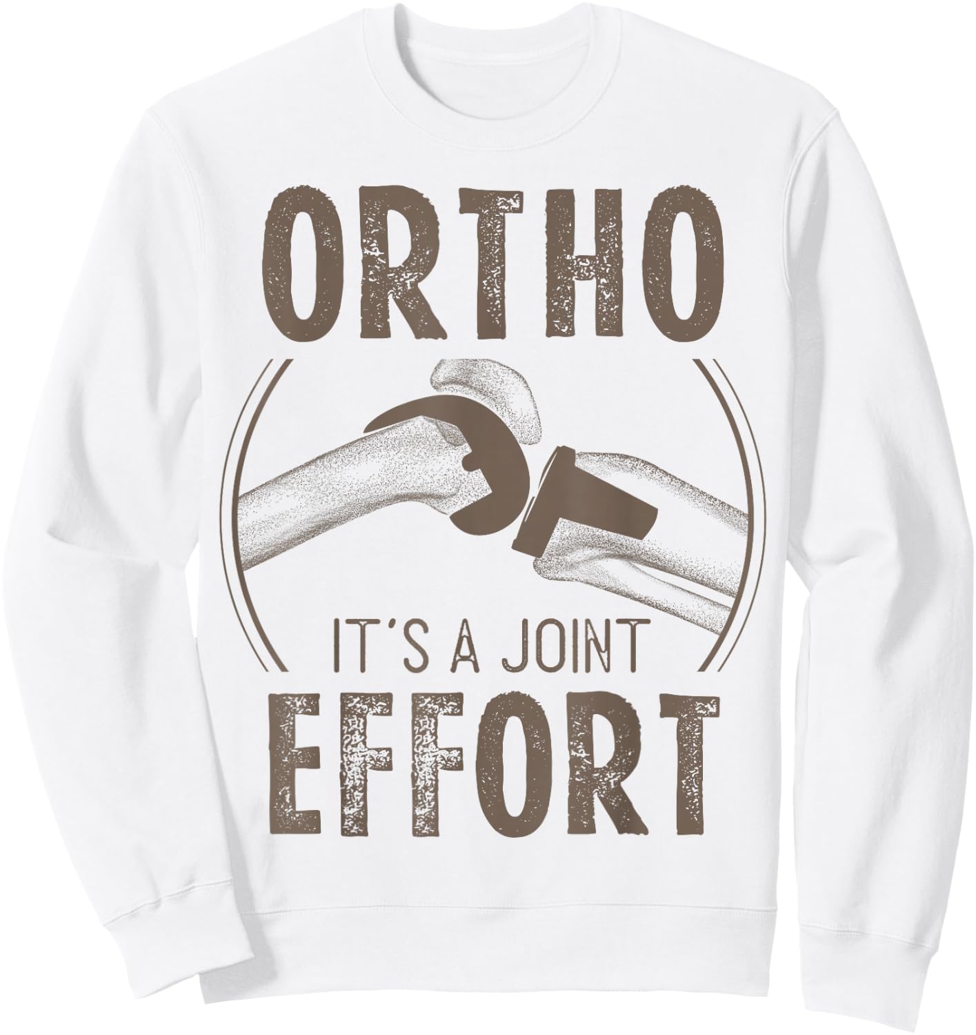Funny Orthopedic Slogan Bone Humor Orthopedist Sweatshirt - Sweatshirt | White