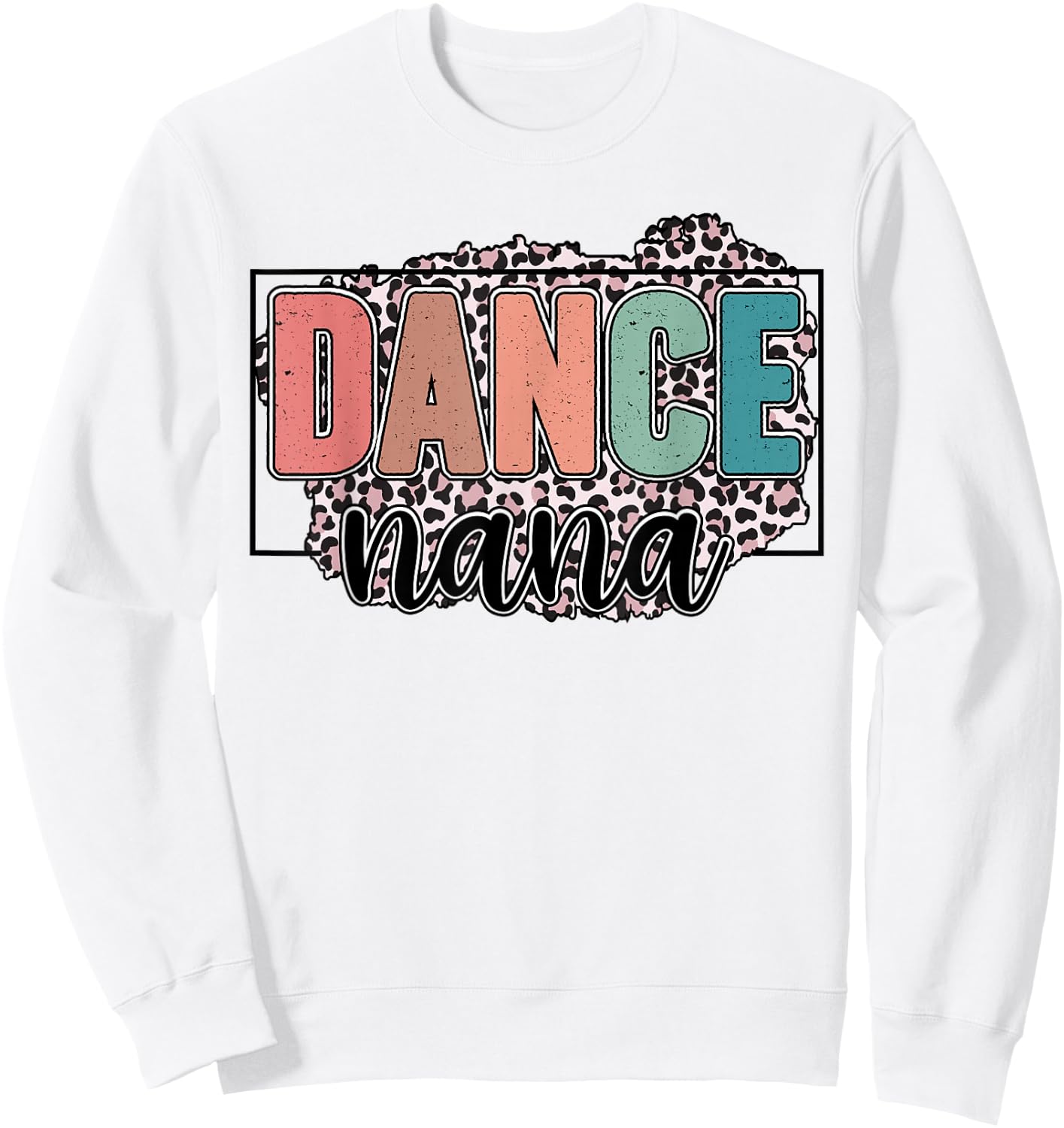 Dance Nana Of A Dancer Nana Leopard Dancing Nana Sweatshirt - Sweatshirt | White